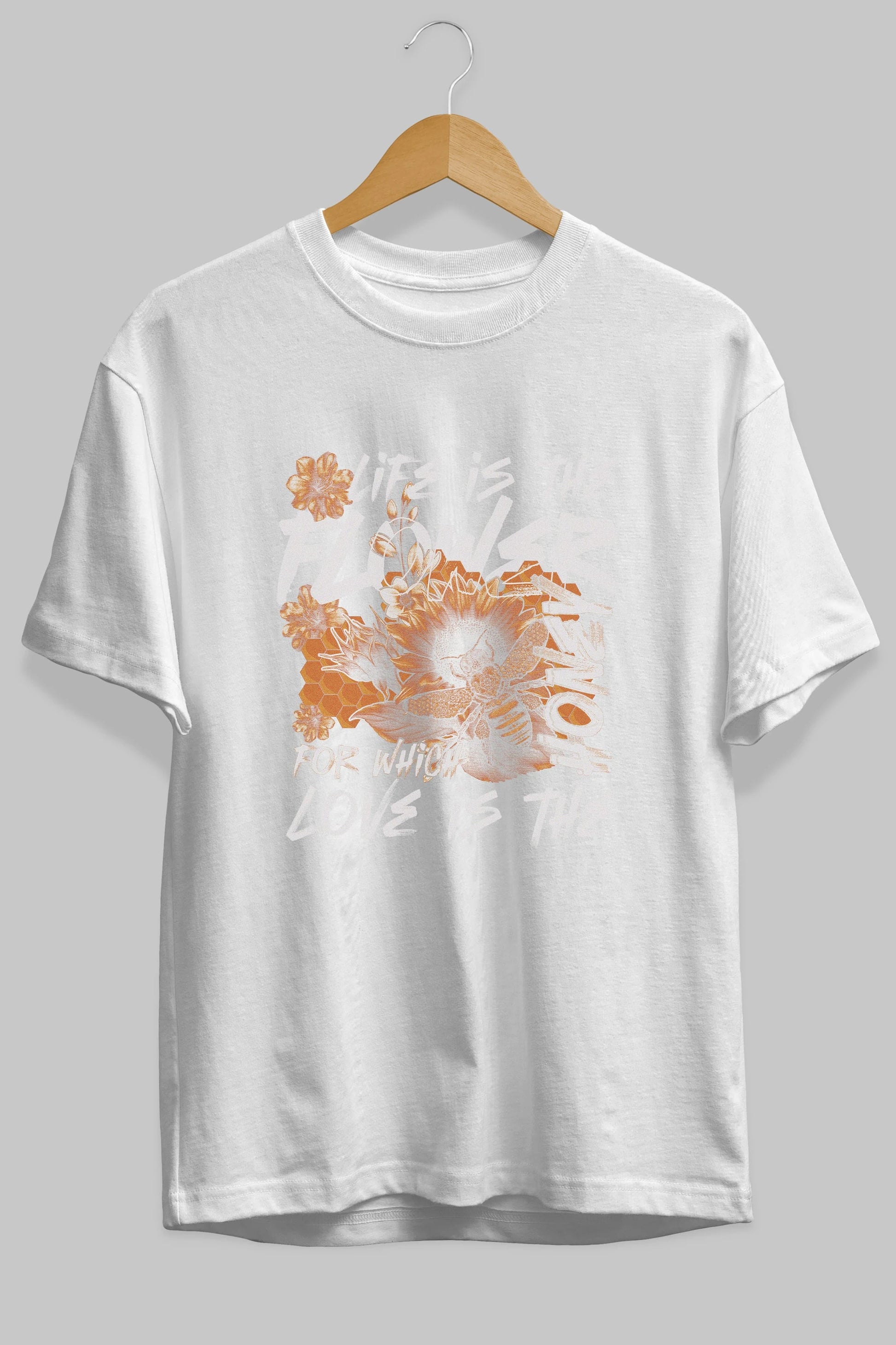 Life is the flower for which love is the honey Ön Baskılı Oversize t-shirt Erkek Kadın Unisex