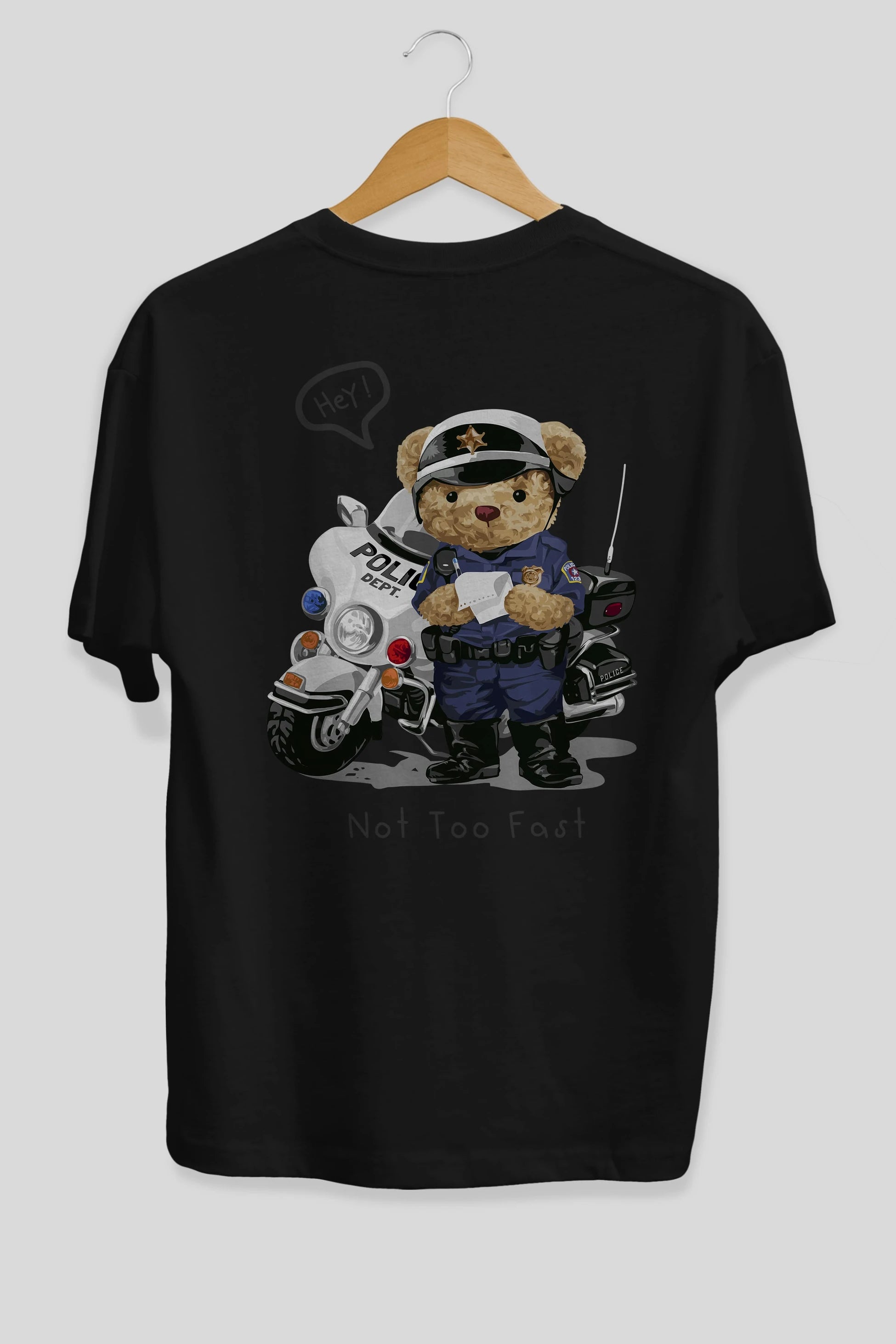Teddy Bear Not Too Fast Arka Baskılı Oversize t-shirt Erkek Kadın Unisex %100 Pamuk