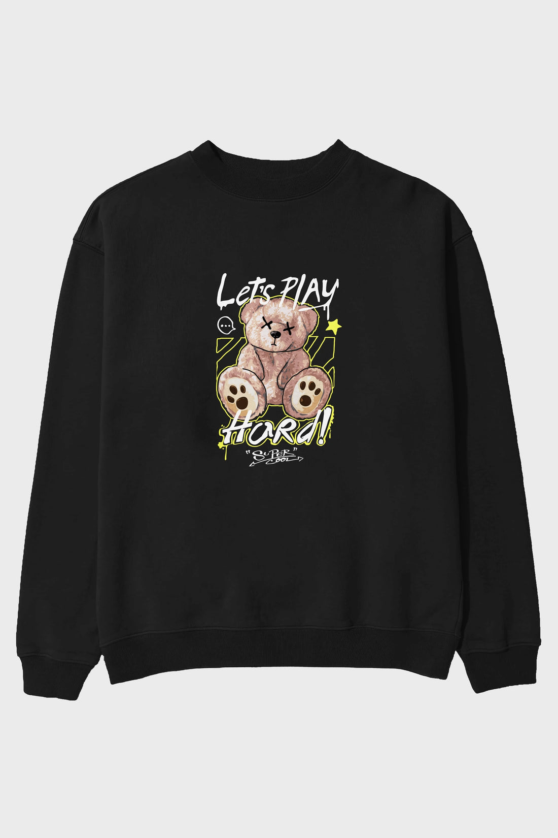 Lets Play Hard Bear Ön Baskılı Oversize Sweatshirt Erkek Kadın Unisex