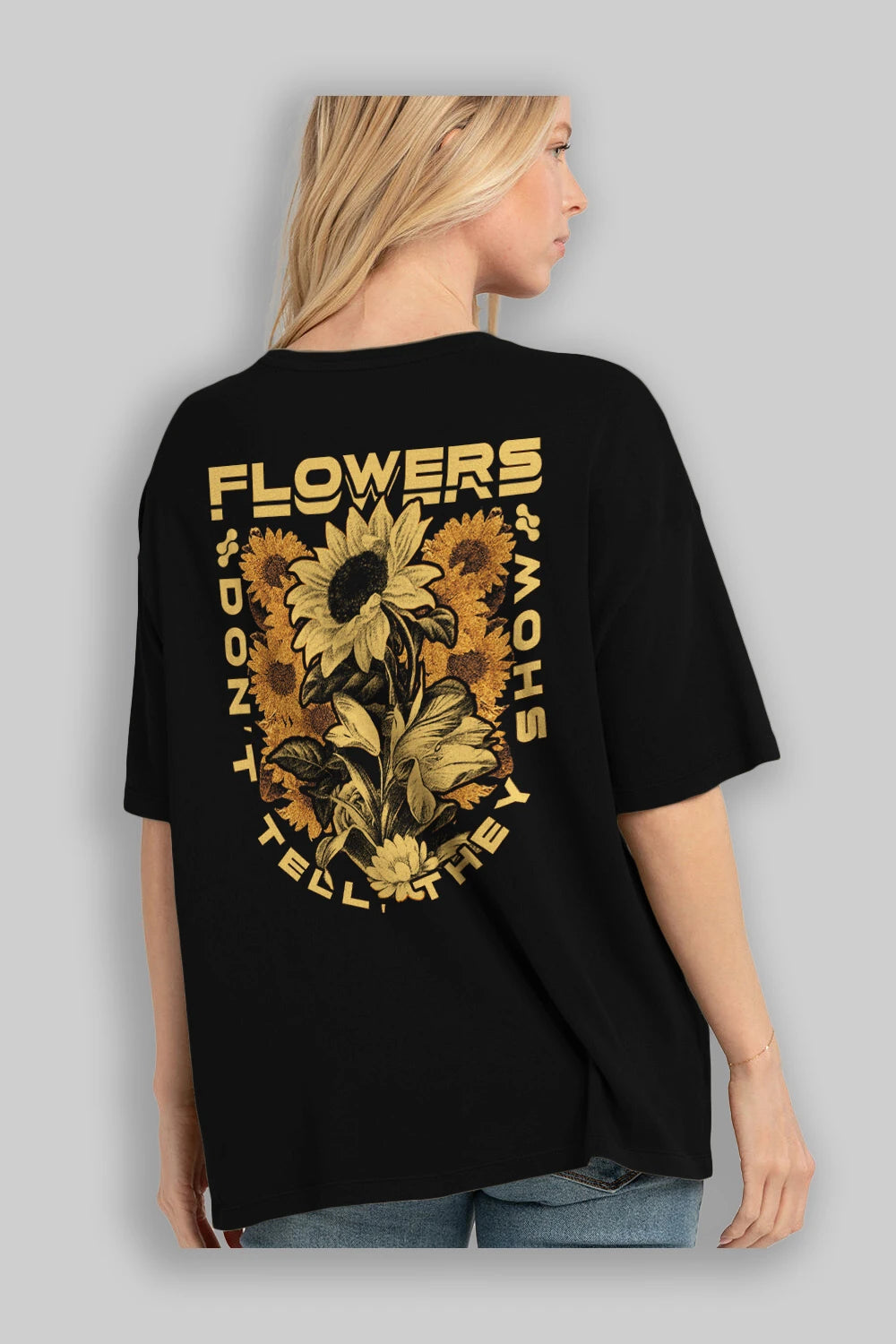 Flowers Dont Tell Arka Baskılı Oversize t-shirt Erkek Kadın Unisex