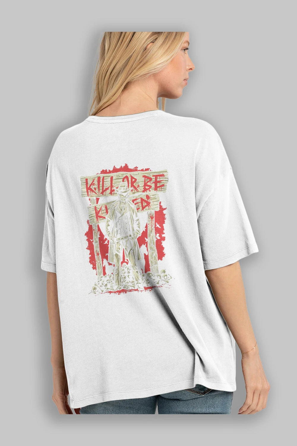 Kill Or Be Killed Arka Baskılı Oversize t-shirt Erkek Kadın Unisex %100 Pamuk