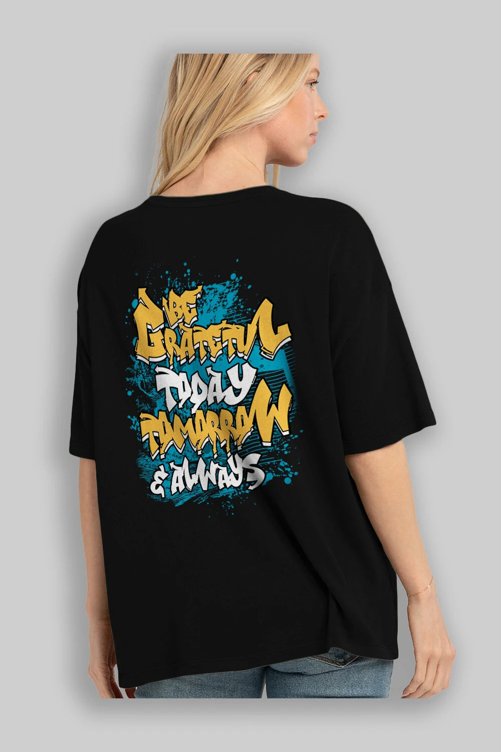 Be Gratetul Today Arka Baskılı Oversize t-shirt Erkek Kadın Unisex
