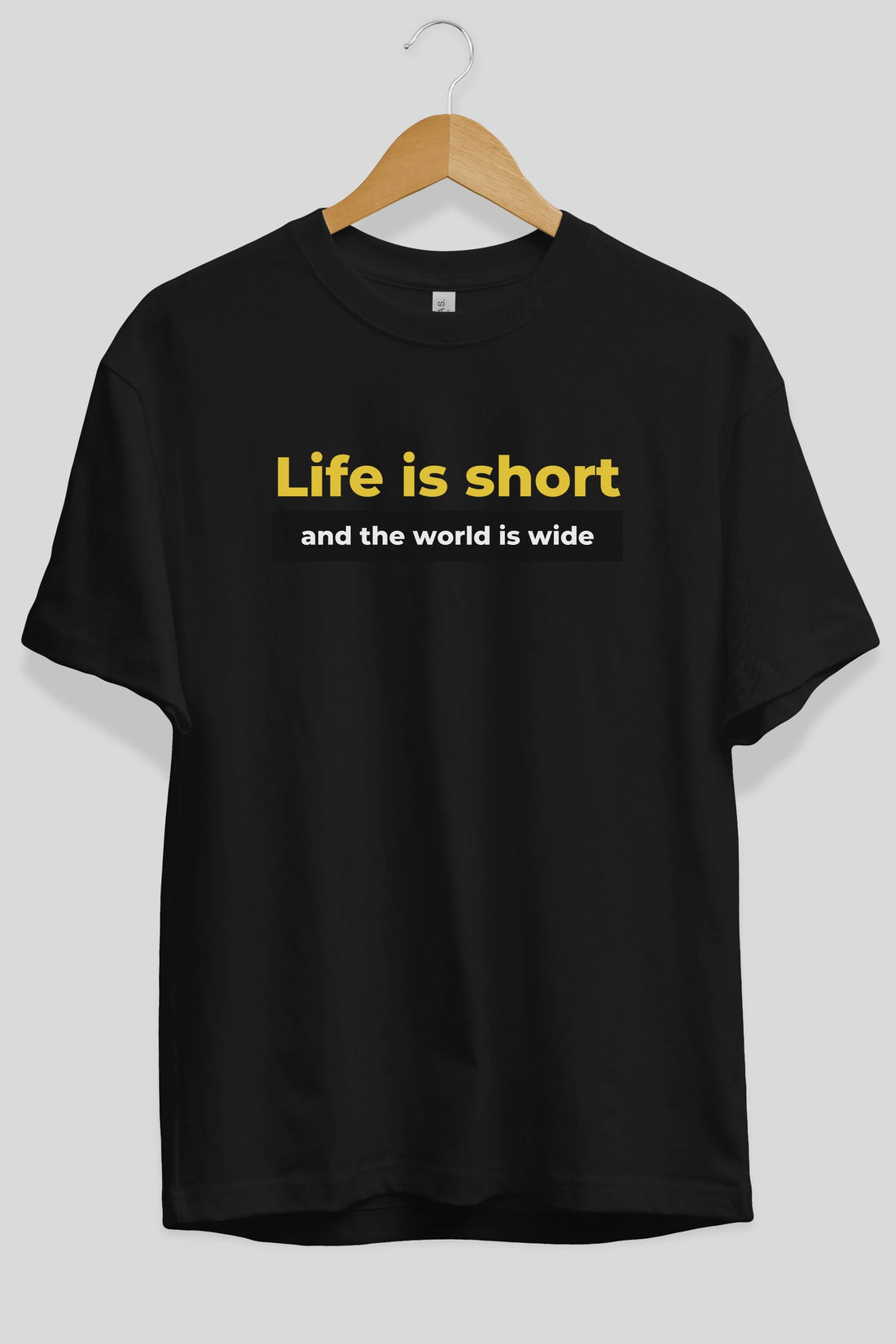 Life is Short Yazılı Ön Baskılı Oversize t-shirt Erkek Kadın Unisex