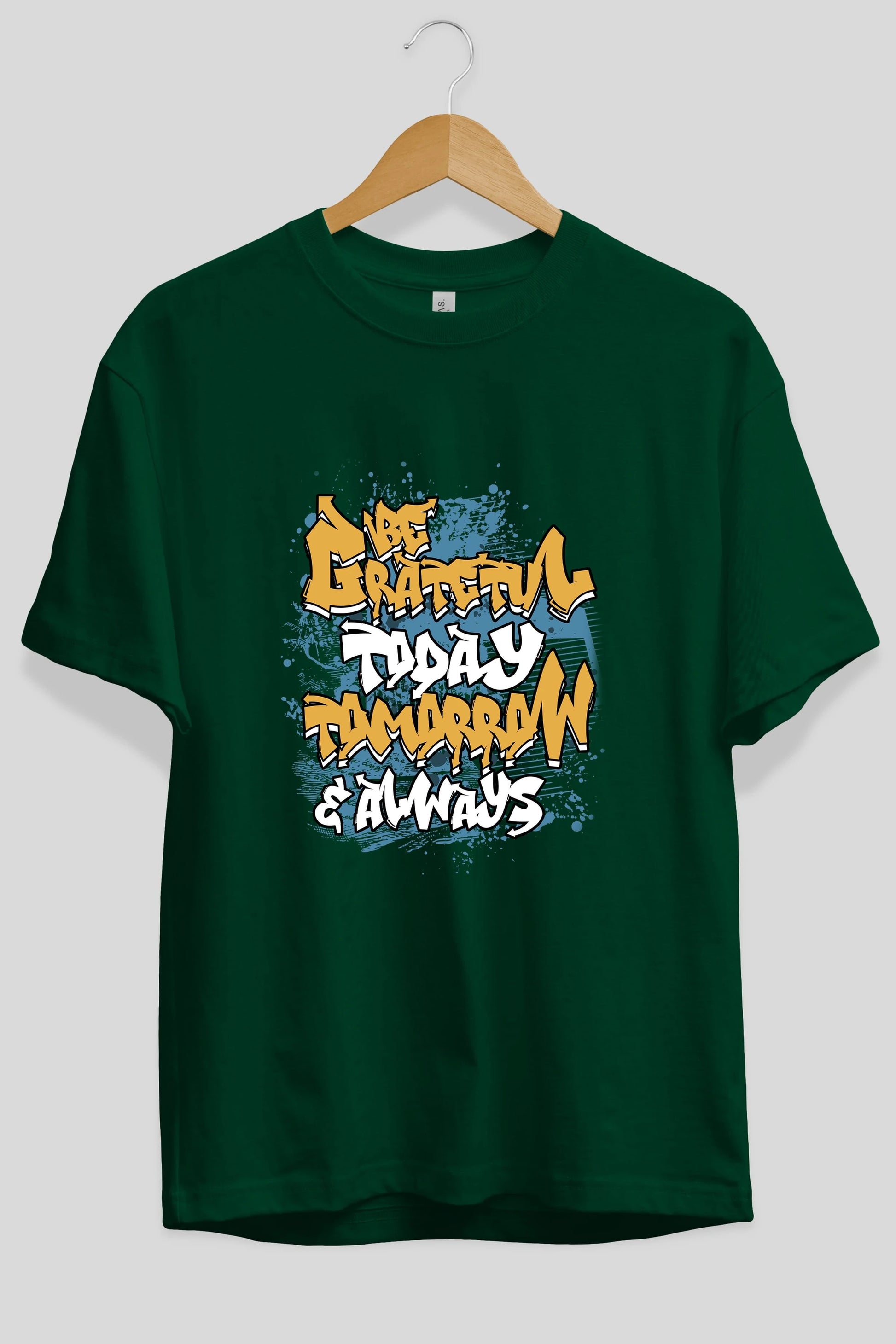 Be Gratetul Today Ön Baskılı Oversize t-shirt Erkek Kadın Unisex