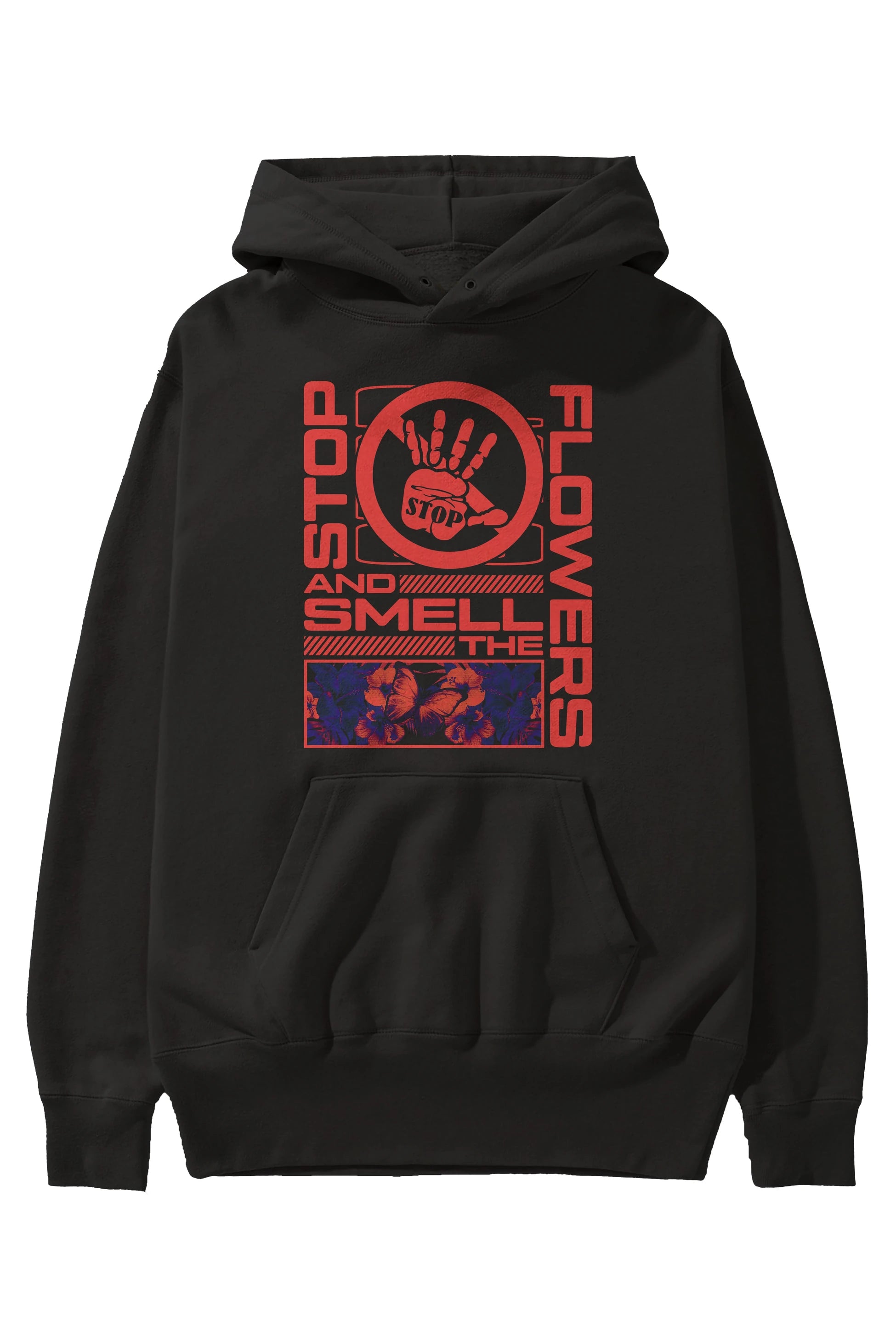 Stop and smell the flowers Ön Baskılı Hoodie Oversize Kapüşonlu Sweatshirt Erkek Kadın Unisex