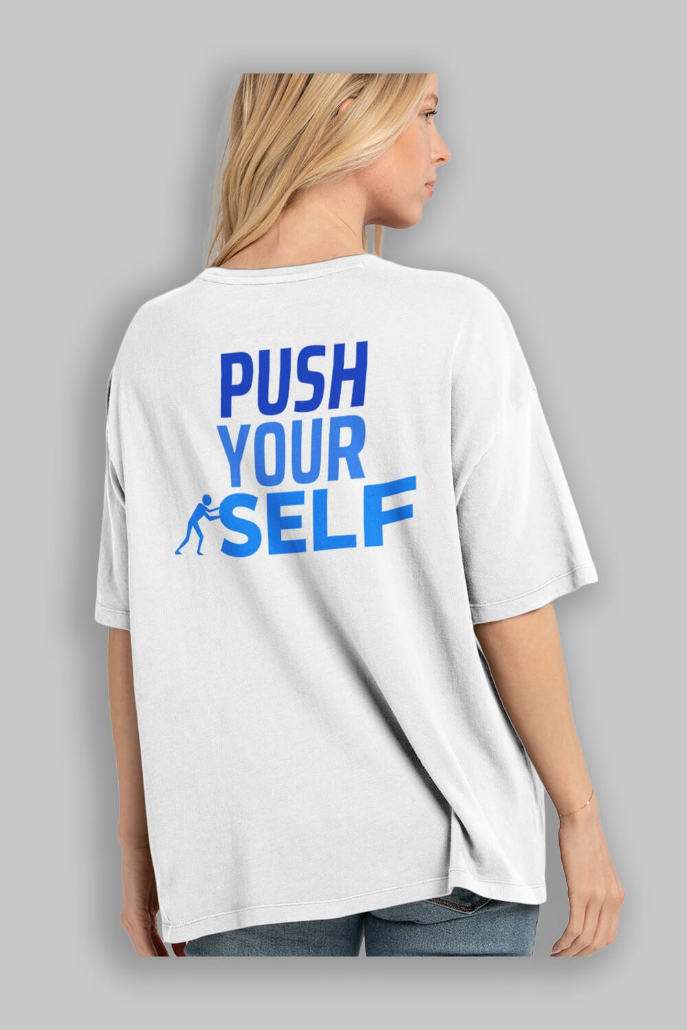 Push Yourself Yazılı Arka Baskılı Oversize t-shirt Erkek Kadın Unisex