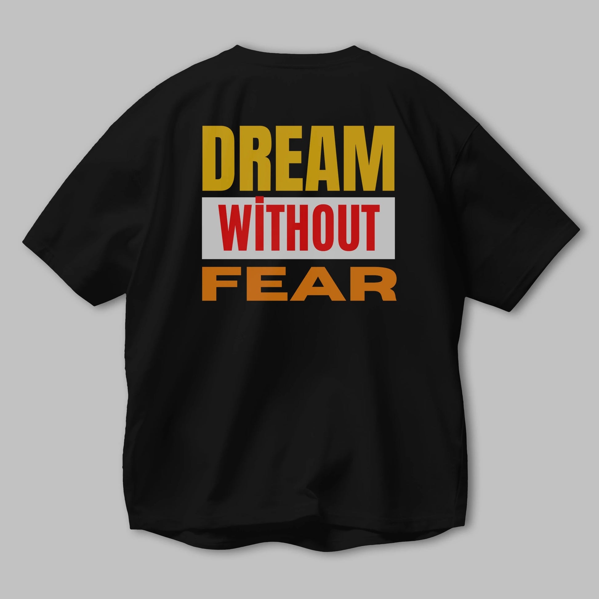 Dream Without Fear Arka Baskılı Oversize t-shirt Erkek Kadın Unisex