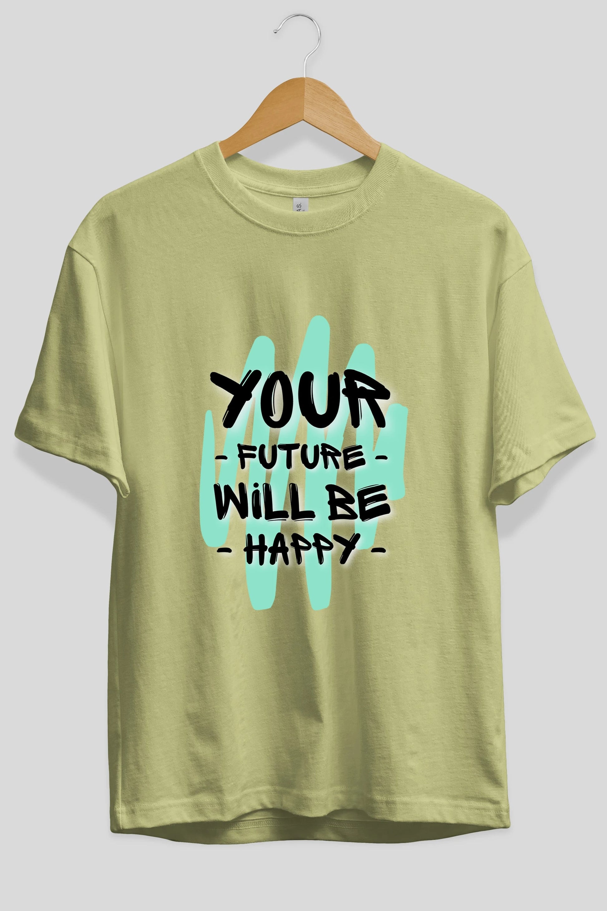 Your Future Will be Happy Yazılı Ön Baskılı Oversize t-shirt Erkek Kadın Unisex
