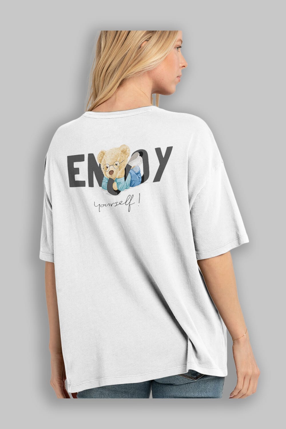 Teddy Bear Yourself Arka Baskılı Oversize t-shirt Erkek Kadın Unisex %100 Pamuk