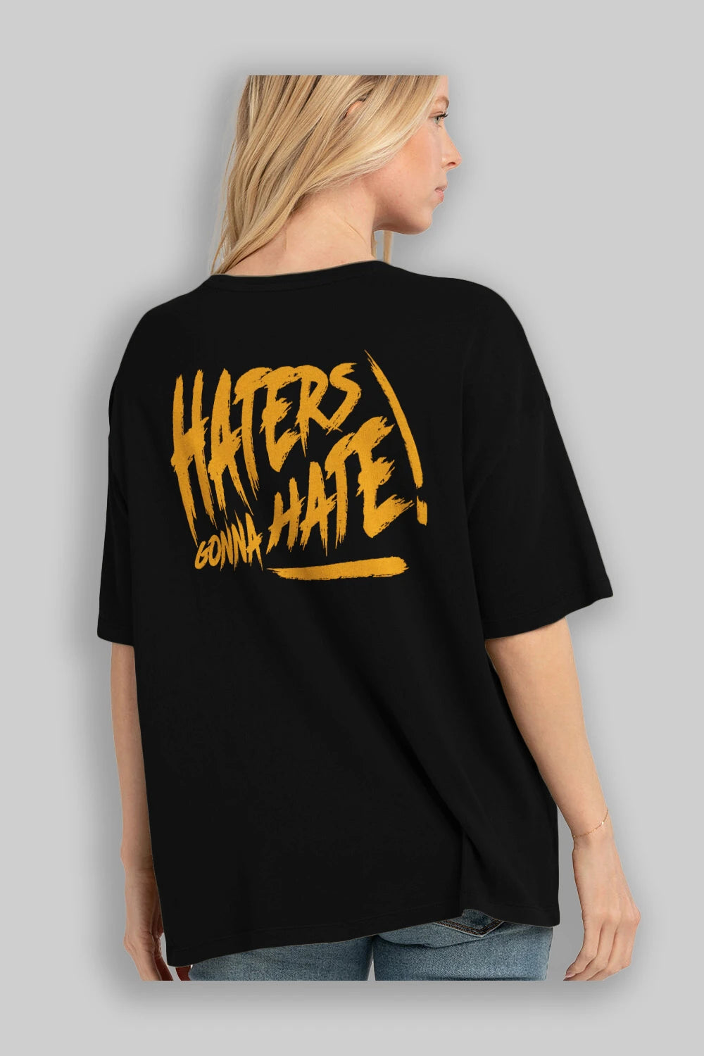 Hater Gonna Hate Arka Baskılı Oversize t-shirt Erkek Kadın Unisex