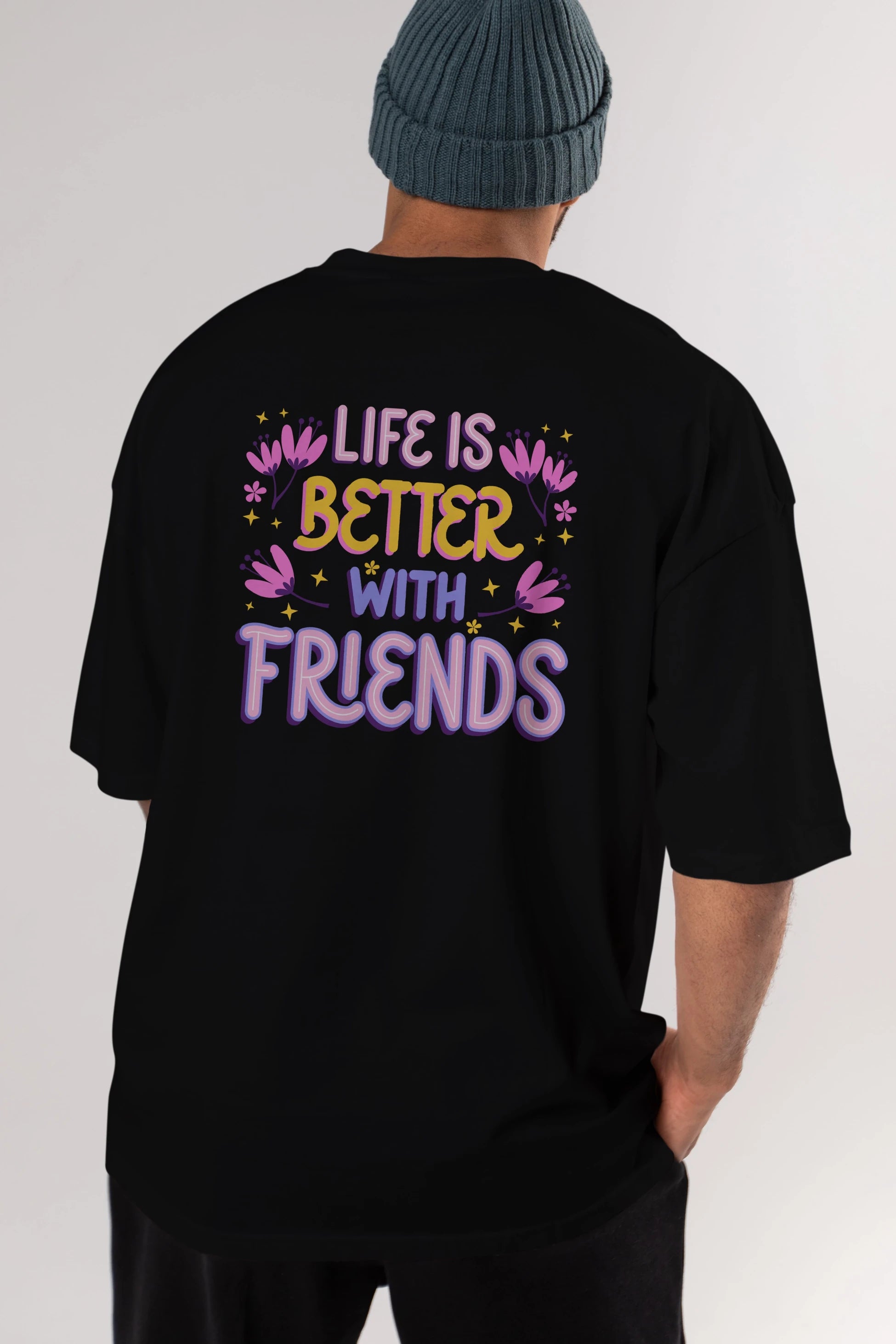 Life is Better With Friends Yazılı Arka Baskılı Oversize t-shirt Erkek Kadın Unisex