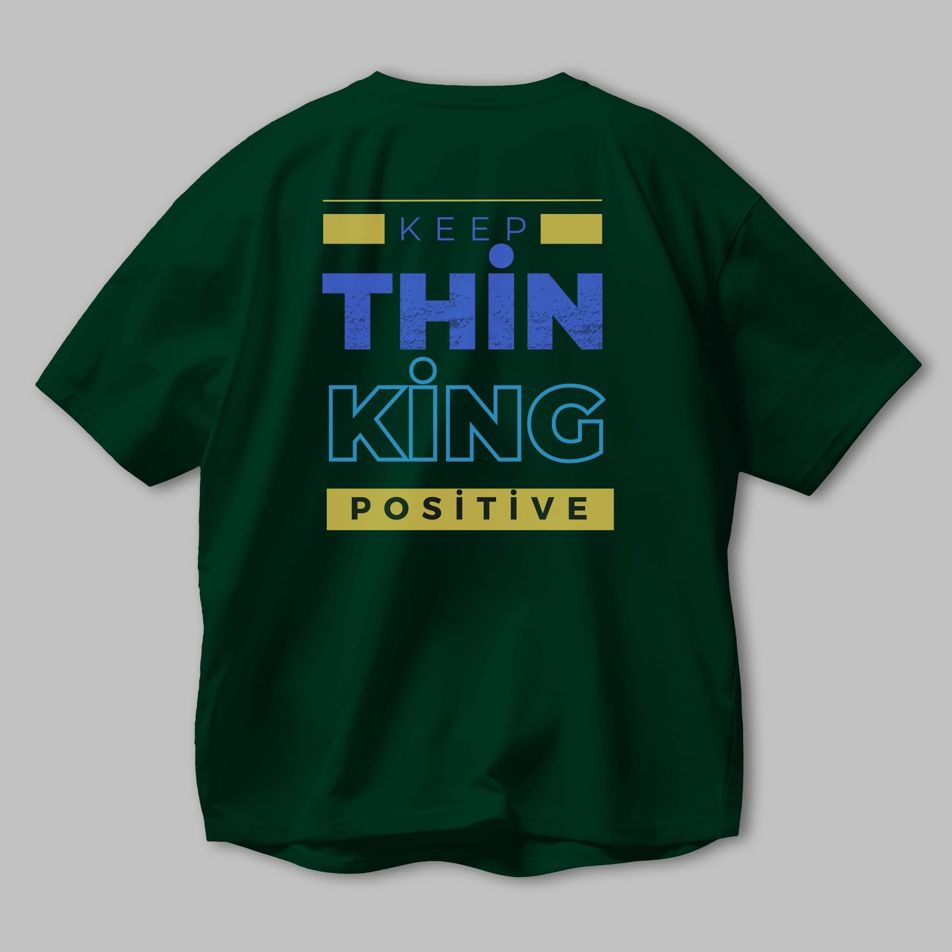 Keep Thinking Positive Yazılı Arka Baskılı Oversize t-shirt Erkek Kadın Unisex