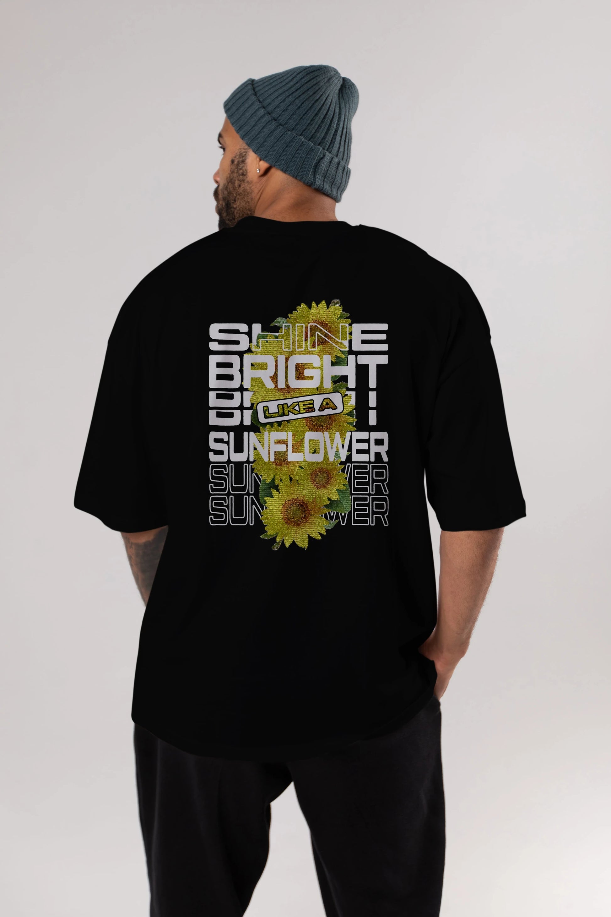 Shine bright like a sunflower Arka Baskılı Oversize t-shirt Erkek Kadın Unisex