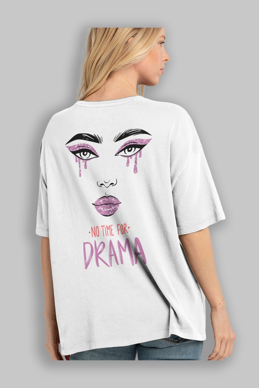 No Time for Drama Yazılı Arka Baskılı Oversize t-shirt Erkek Kadın Unisex