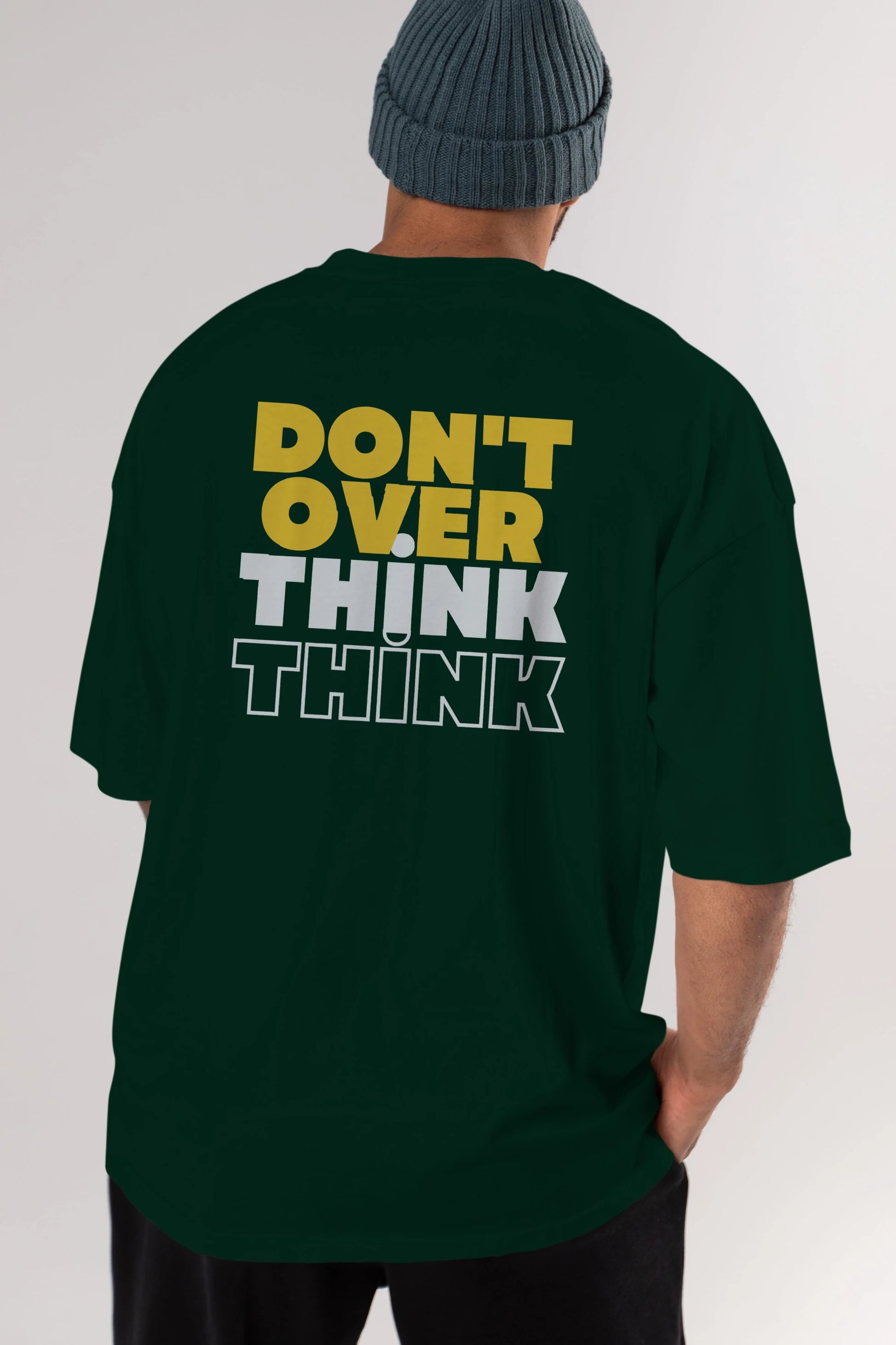 Don't Over Think Yazılı Arka Baskılı Oversize t-shirt Erkek Kadın Unisex