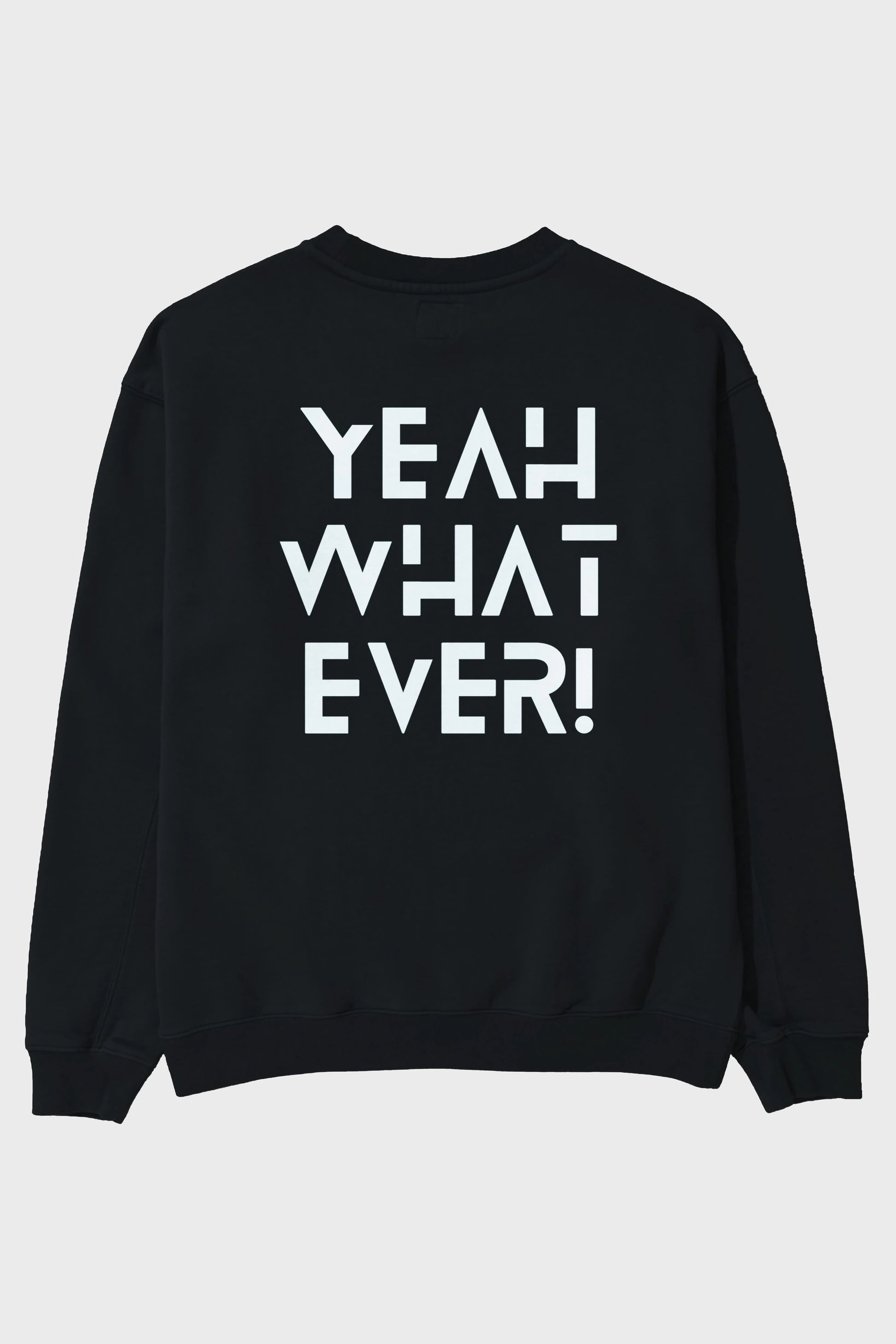 Yeah What Ever Yazılı Arka Baskılı Oversize Sweatshirt Erkek Kadın Unisex