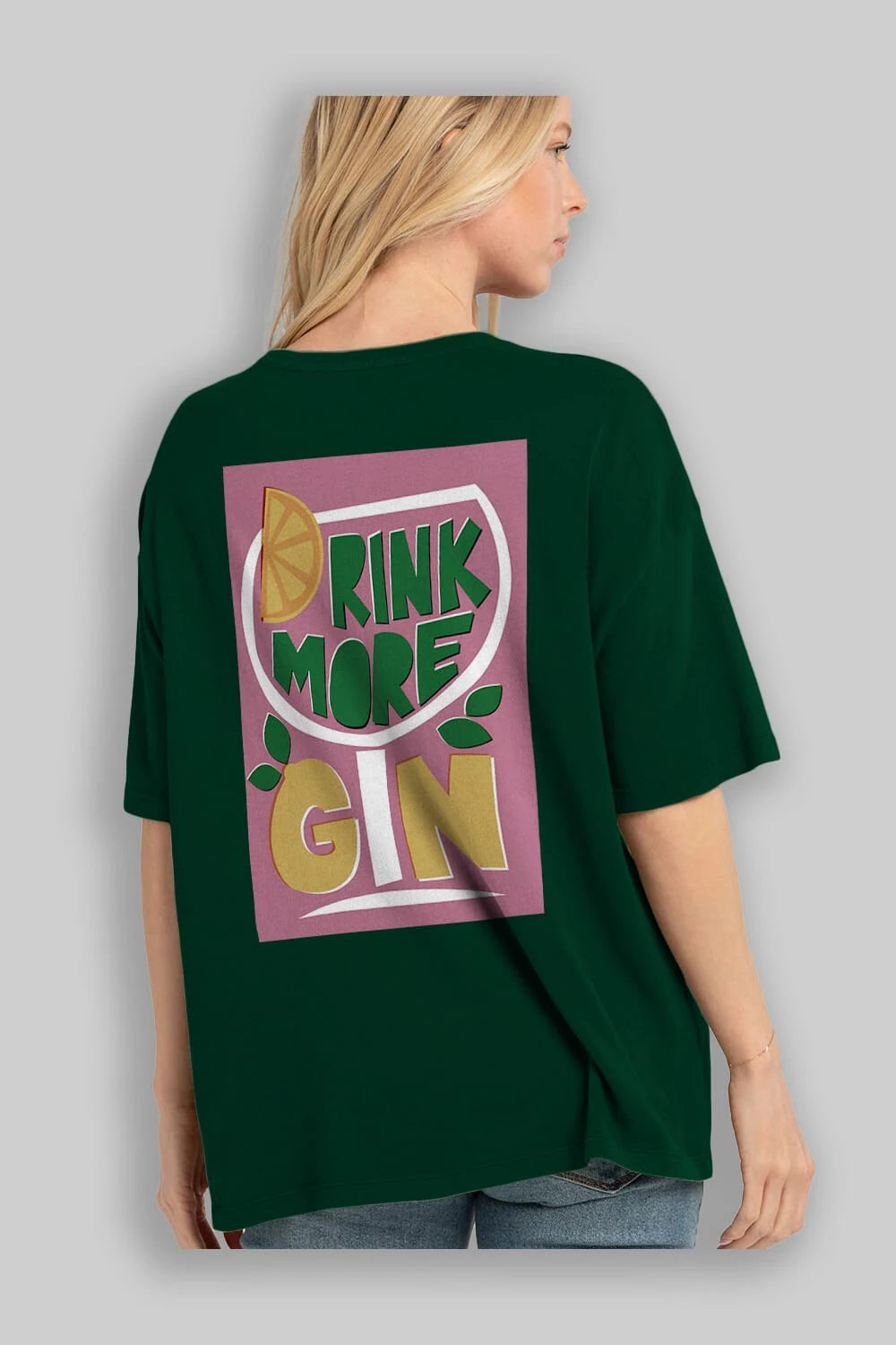 Drink More Gin Arka Baskılı Oversize t-shirt Erkek Kadın Unisex %100 Pamuk Bisiklet Yaka tişort