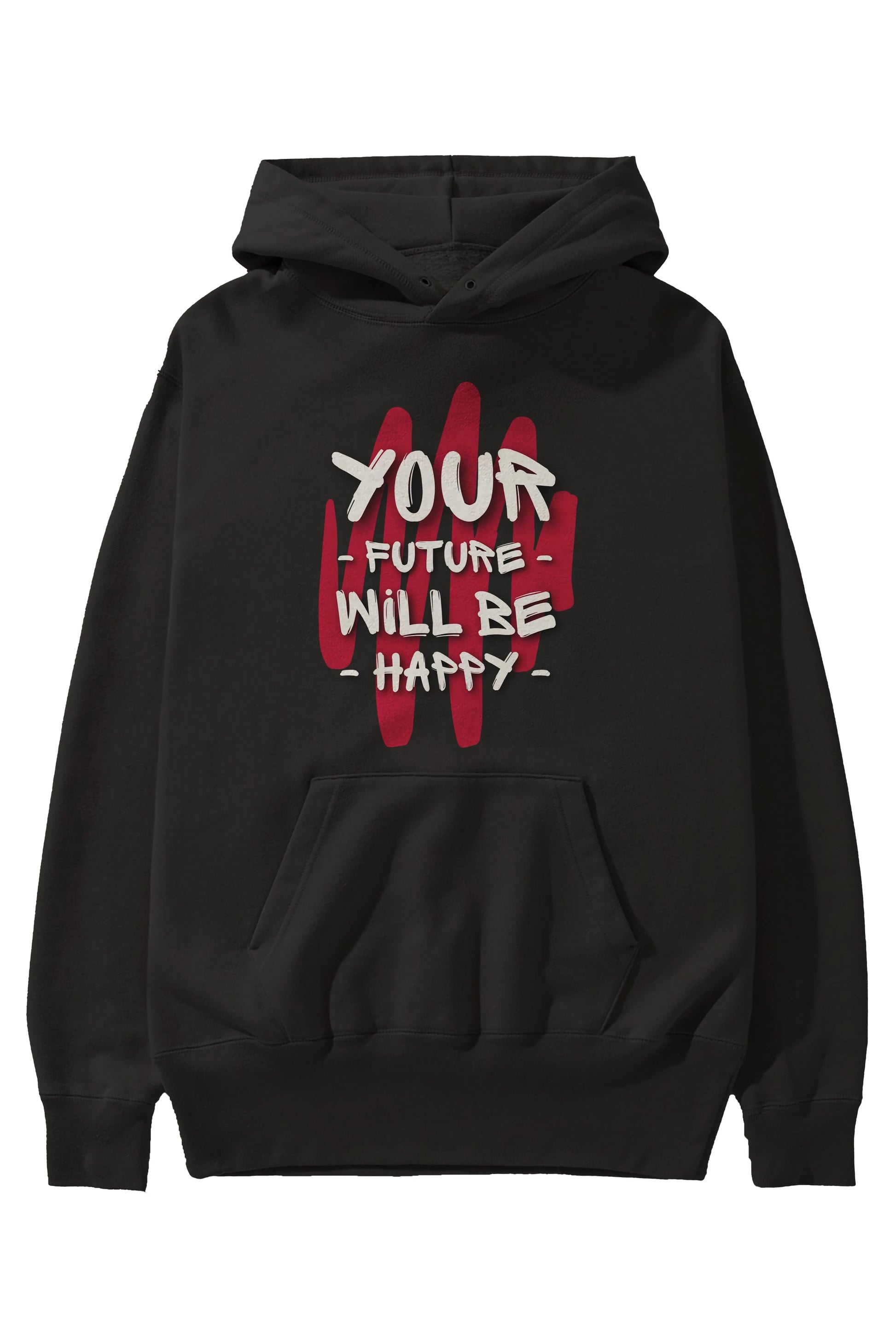 Your Future Will be Happy Yazılı Ön Baskılı Oversize Hoodie Kapüşonlu Sweatshirt Erkek Kadın Unisex