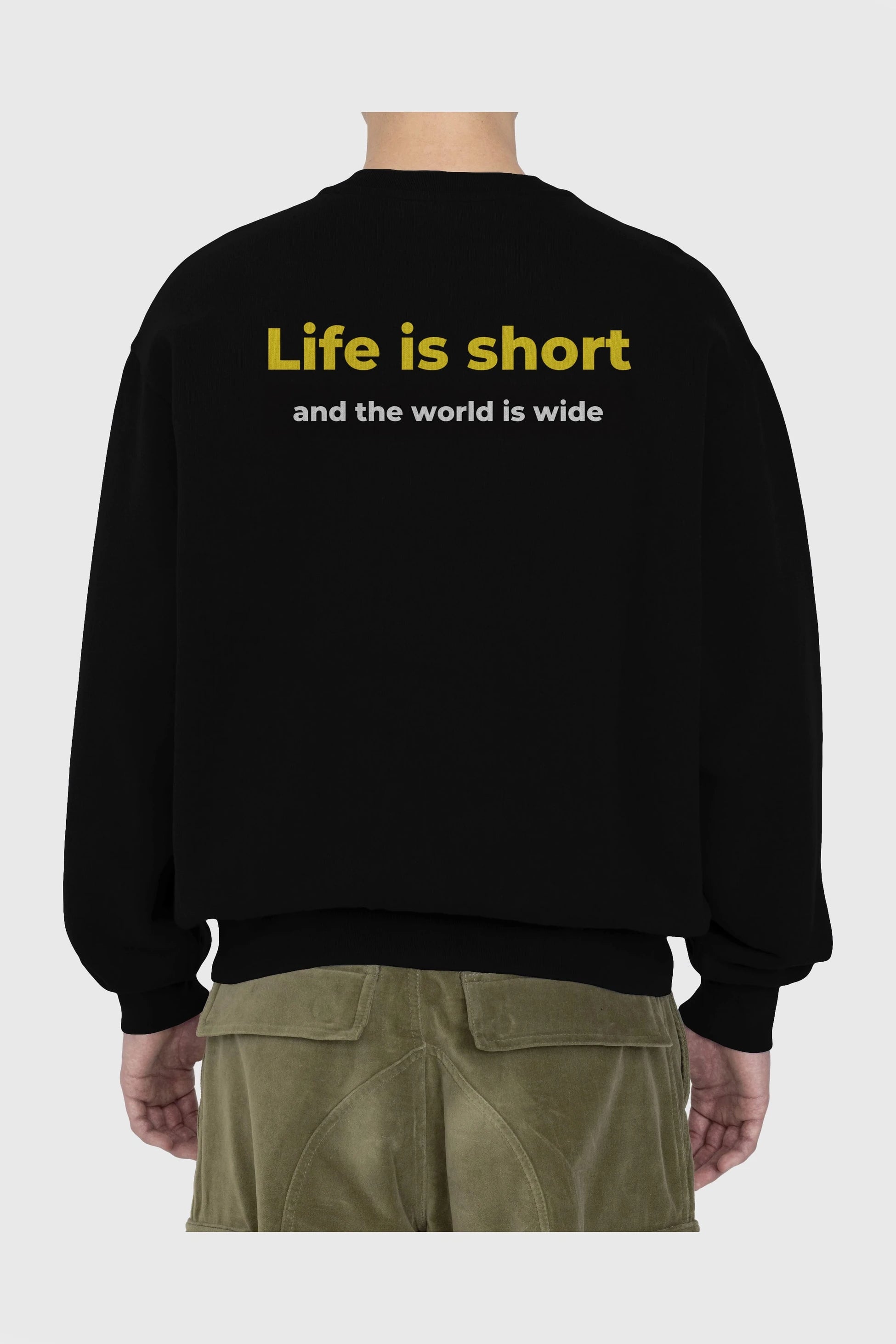 Life is Short Yazılı Arka Baskılı Oversize Sweatshirt Erkek Kadın Unisex