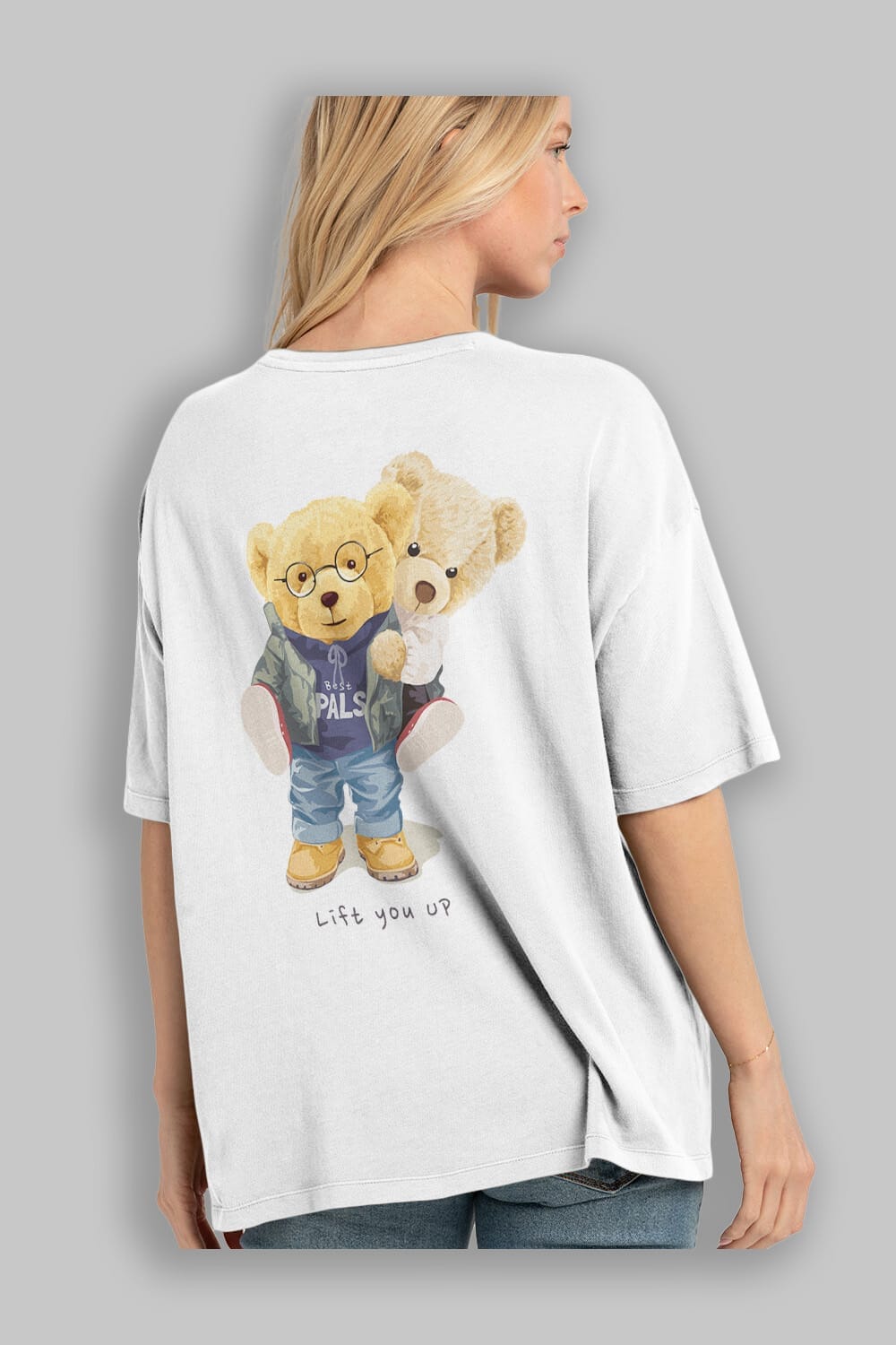 Teddy Bear Lift You Up Arka Baskılı Oversize t-shirt Erkek Kadın Unisex %100 Pamuk