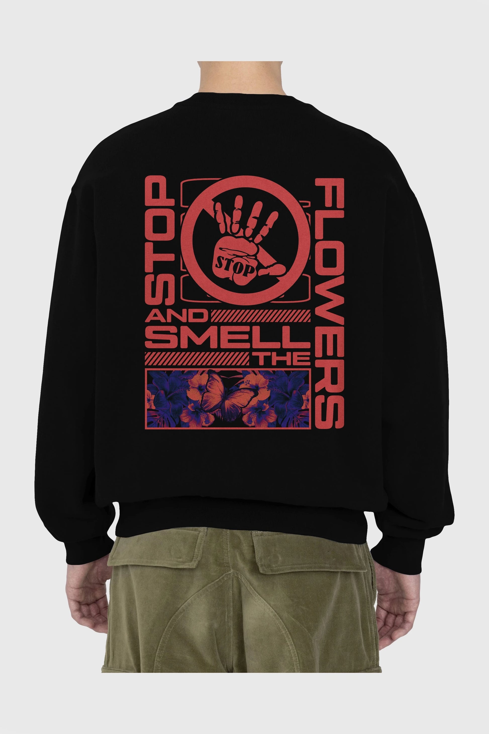 Stop and smell the flowers Arka Baskılı Oversize Sweatshirt Erkek Kadın Unisex
