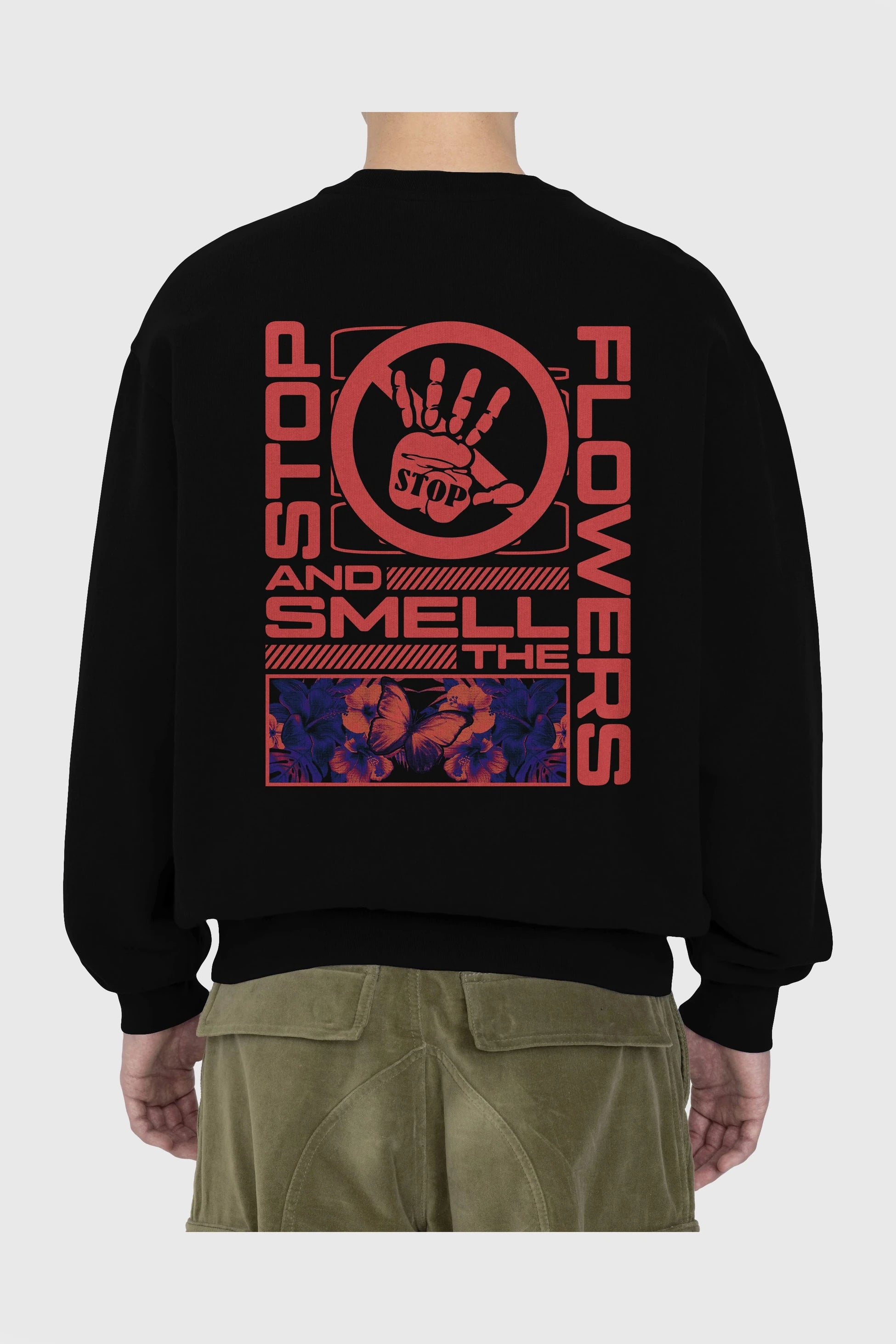 Stop and smell the flowers Arka Baskılı Oversize Sweatshirt Erkek Kadın Unisex