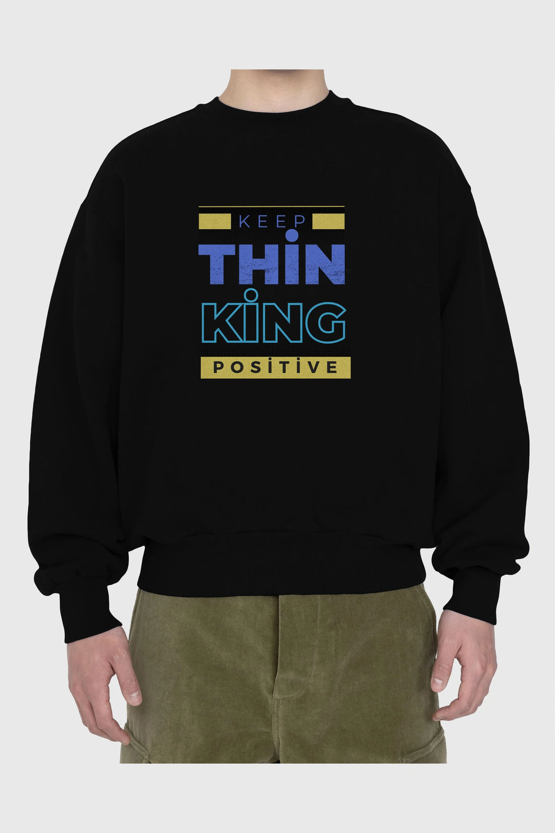 Keep Thinking Positive Yazılı Ön Baskılı Oversize Sweatshirt Erkek Kadın Unisex