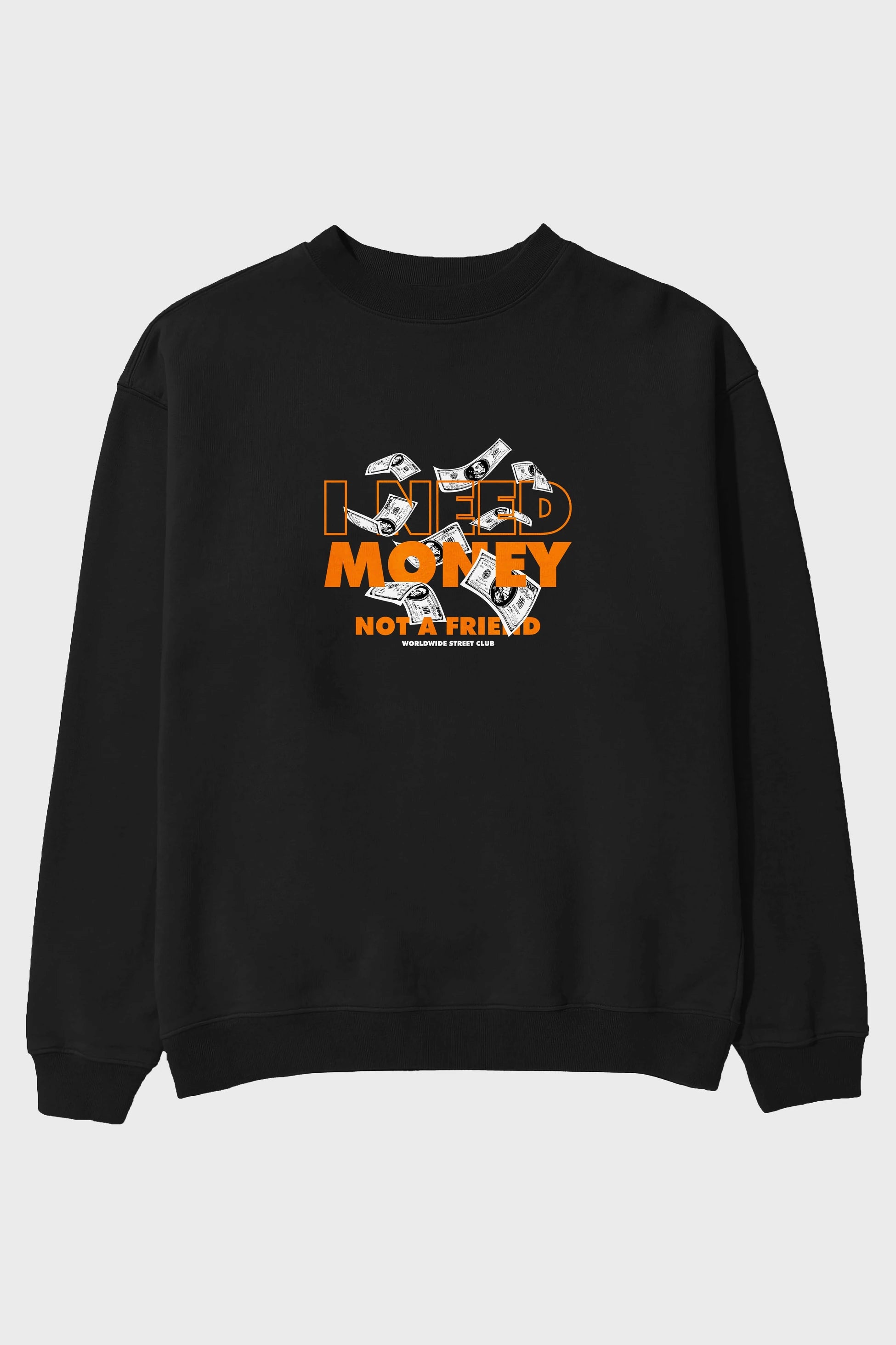 I Need Money Ön Baskılı Oversize Sweatshirt Erkek Kadın Unisex