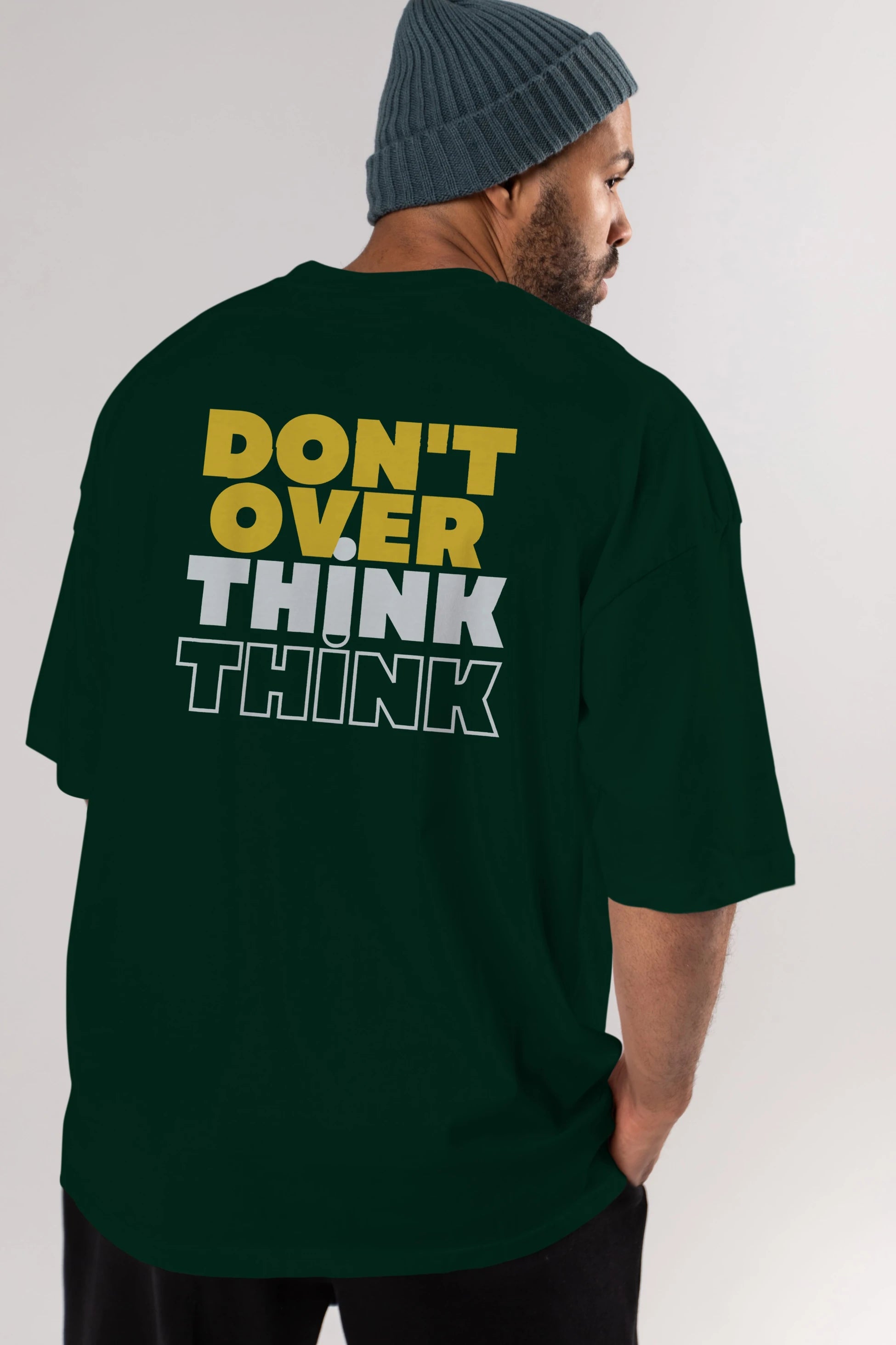 Don't Over Think Yazılı Arka Baskılı Oversize t-shirt Erkek Kadın Unisex