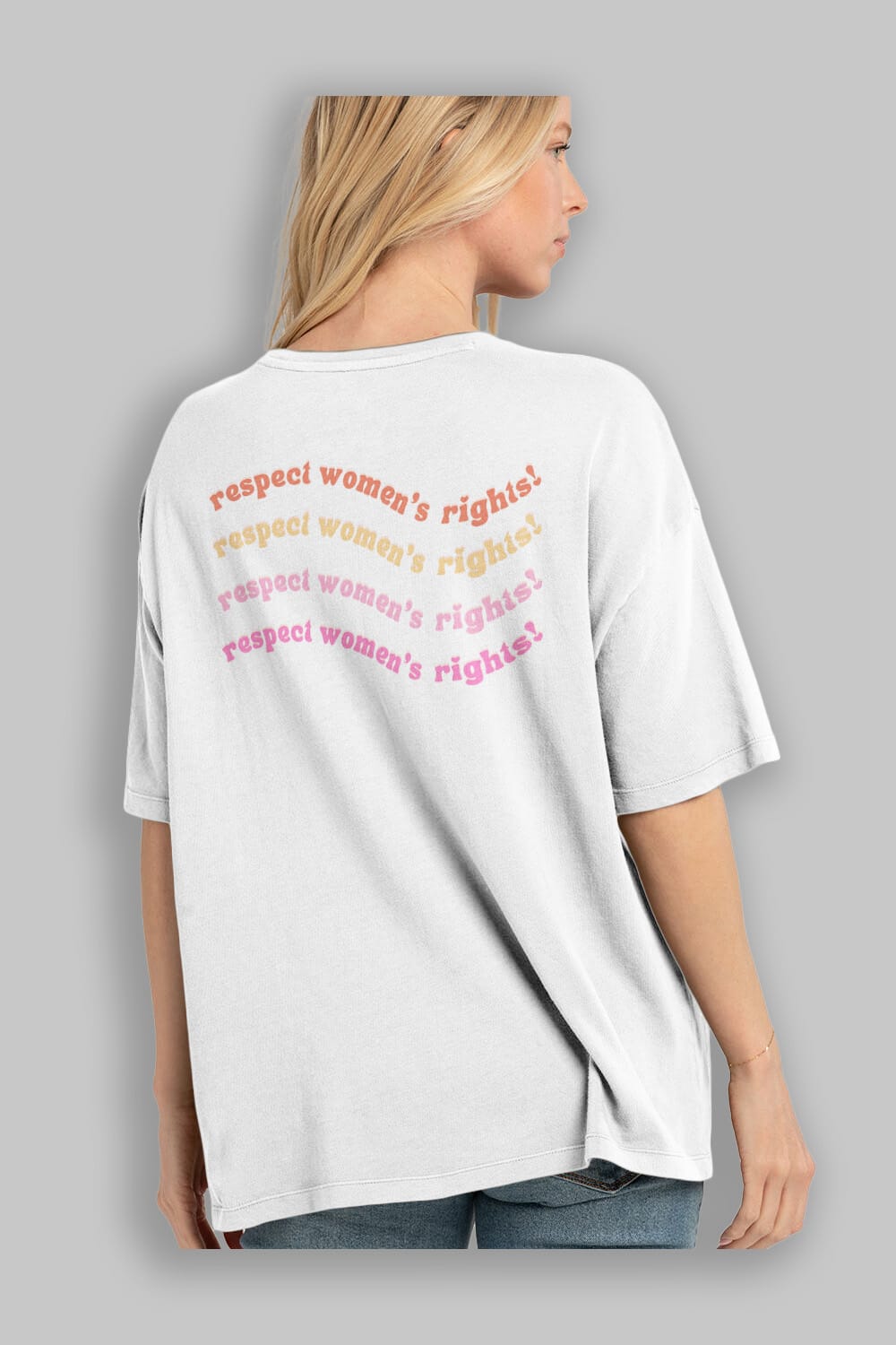 Respect Women Yazılı Arka Baskılı Oversize t-shirt Erkek Kadın Unisex