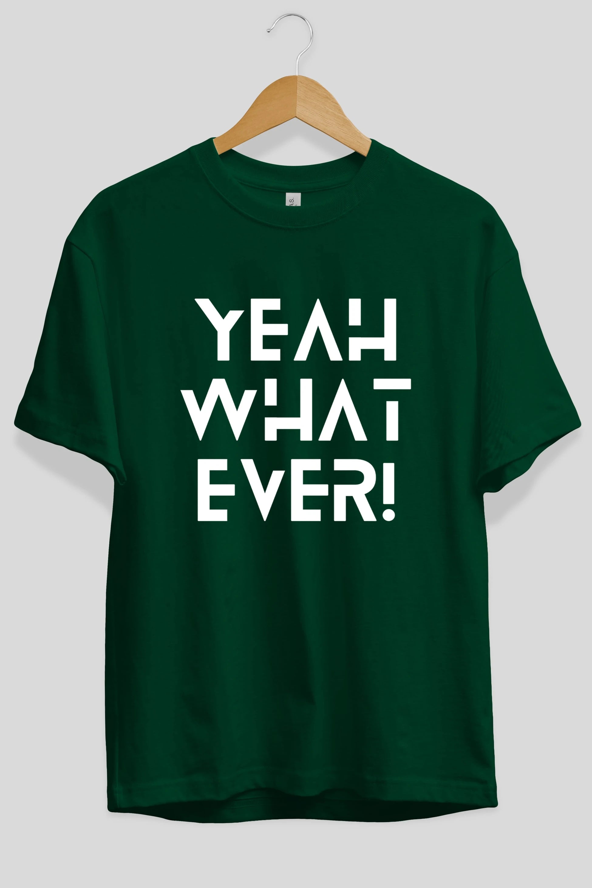 Yeah What Ever Yazılı Ön Baskılı Oversize t-shirt Erkek Kadın Unisex