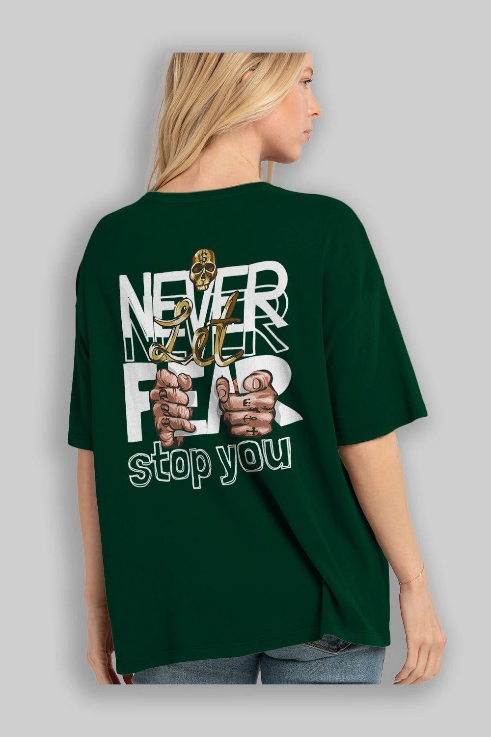 Never Let Fear Arka Baskılı Oversize t-shirt Erkek Kadın Unisex