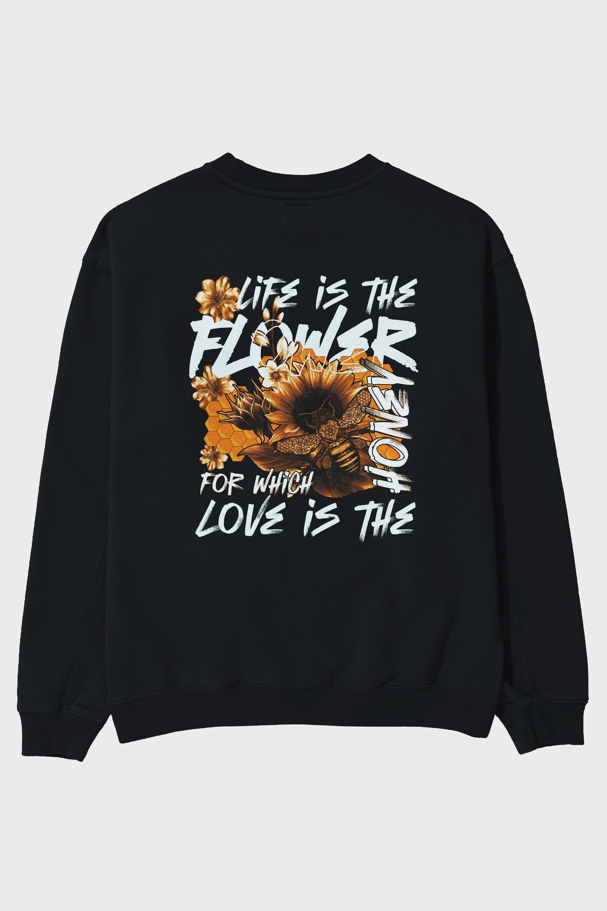 Life is the flower for which love is the honey Arka Baskılı Oversize Sweatshirt Erkek Kadın Unisex