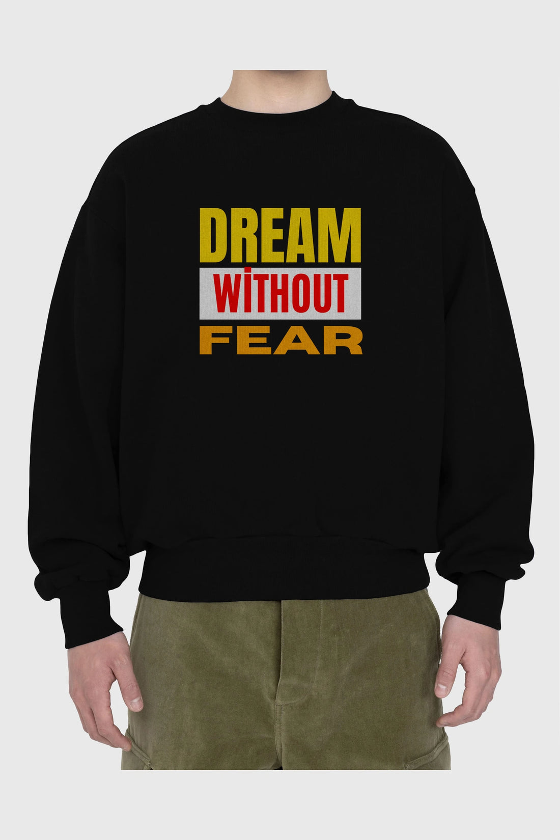 Dream Without Fear Ön Baskılı Oversize Sweatshirt Erkek Kadın Unisex