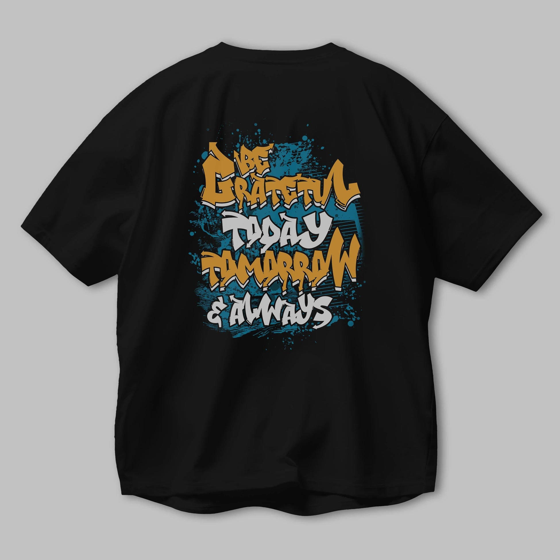 Be Gratetul Today Arka Baskılı Oversize t-shirt Erkek Kadın Unisex