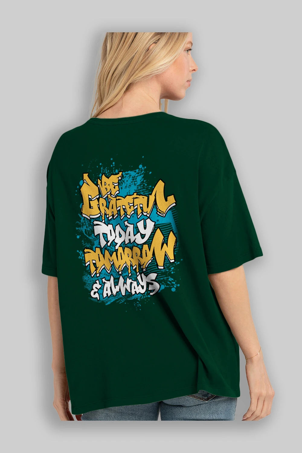 Be Gratetul Today Arka Baskılı Oversize t-shirt Erkek Kadın Unisex
