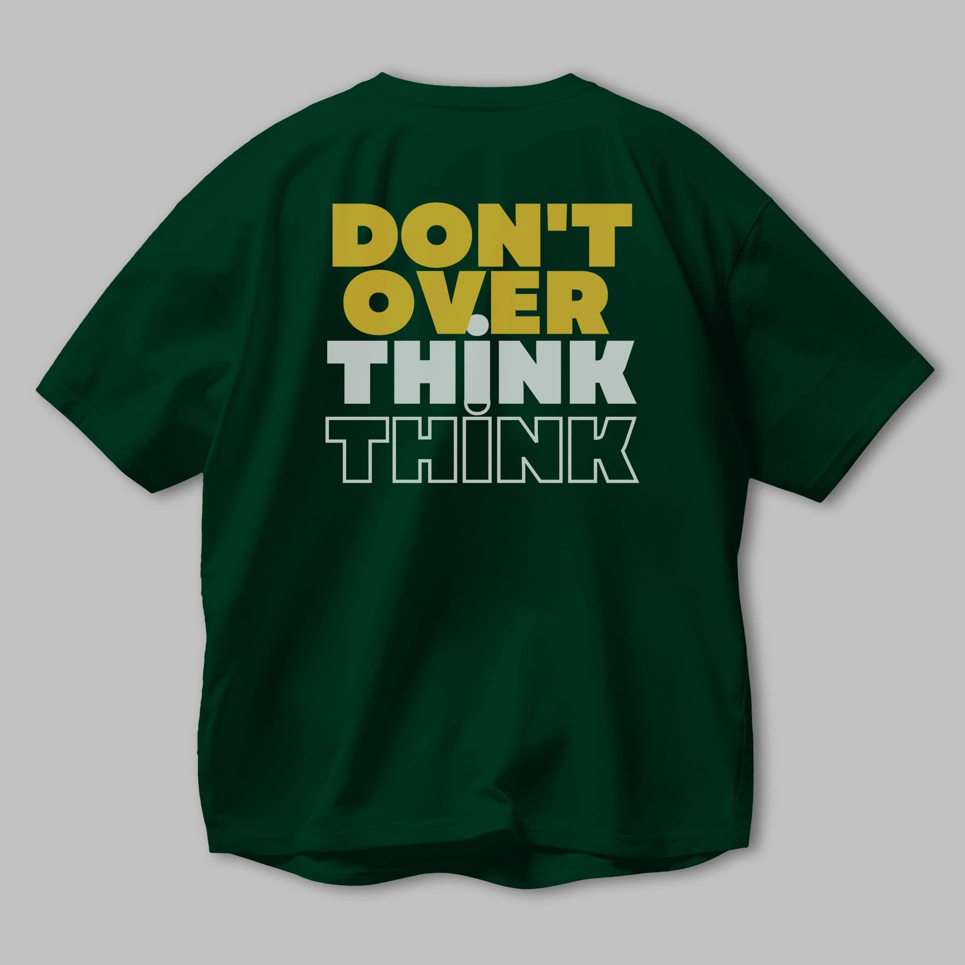 Don't Over Think Yazılı Arka Baskılı Oversize t-shirt Erkek Kadın Unisex