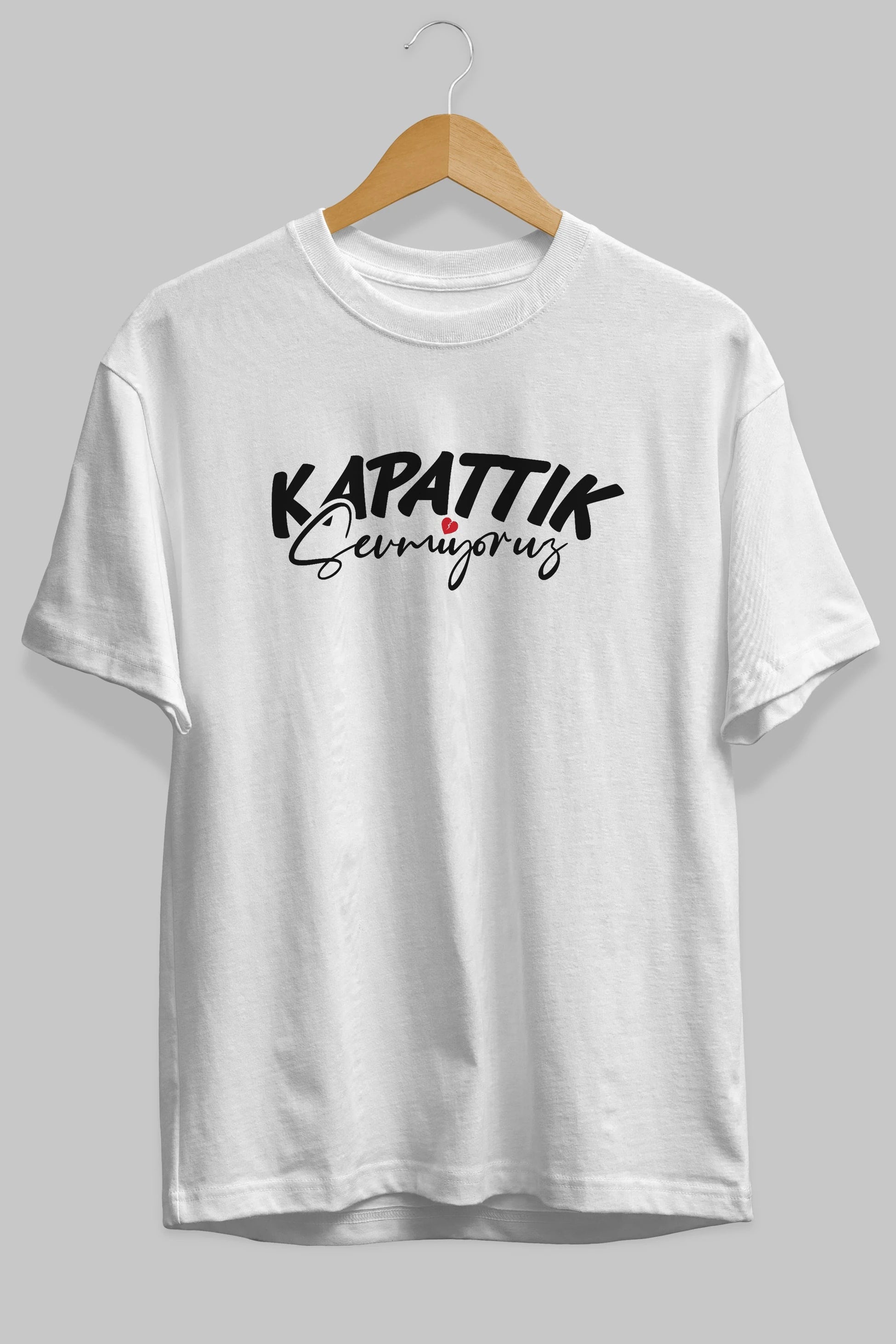 Kapattık Sevmiyoruz Ön Baskılı Oversize t-shirt %100 pamuk Erkek Kadın Unisex