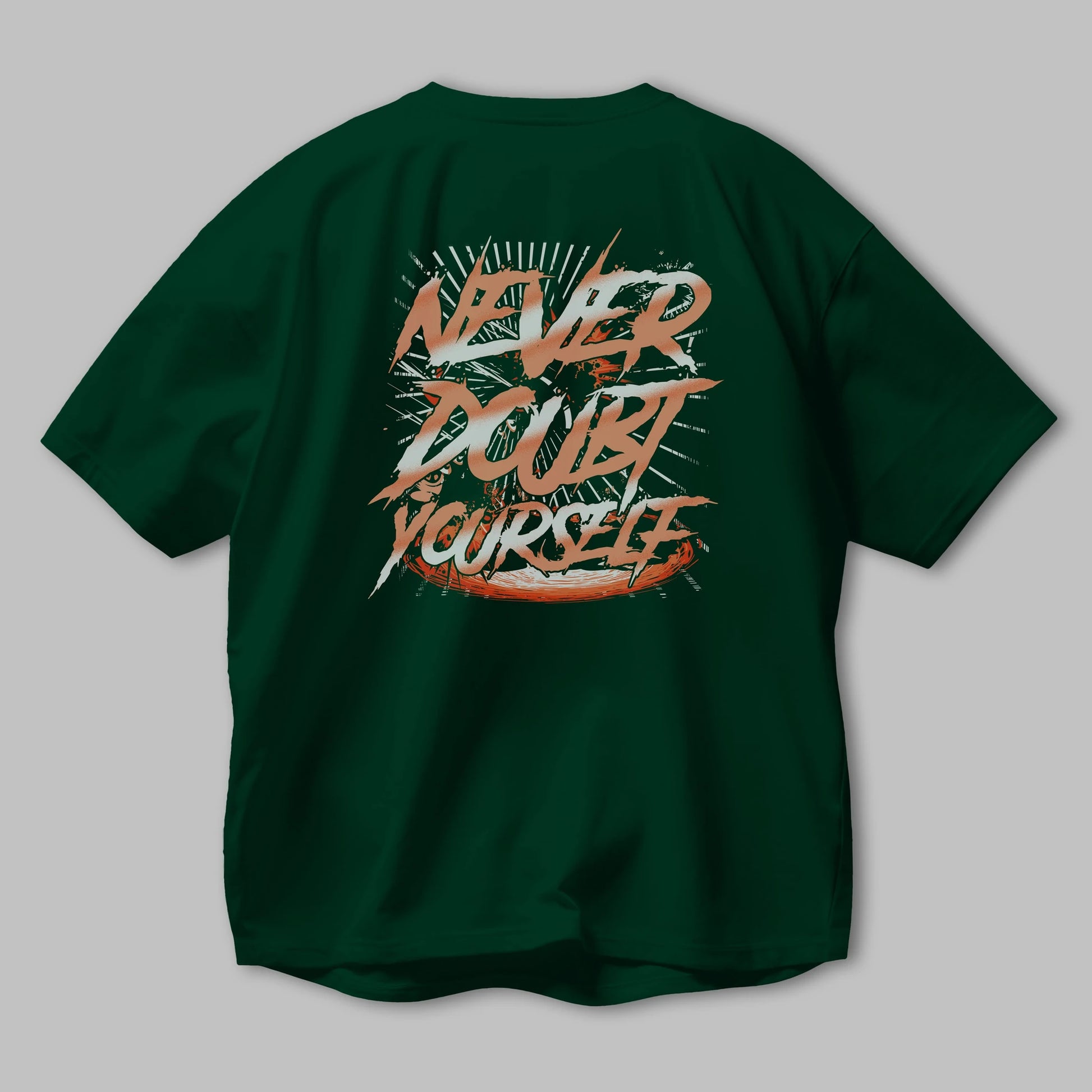 Never Doubt Yourself Arka Baskılı Oversize t-shirt Erkek Kadın Unisex