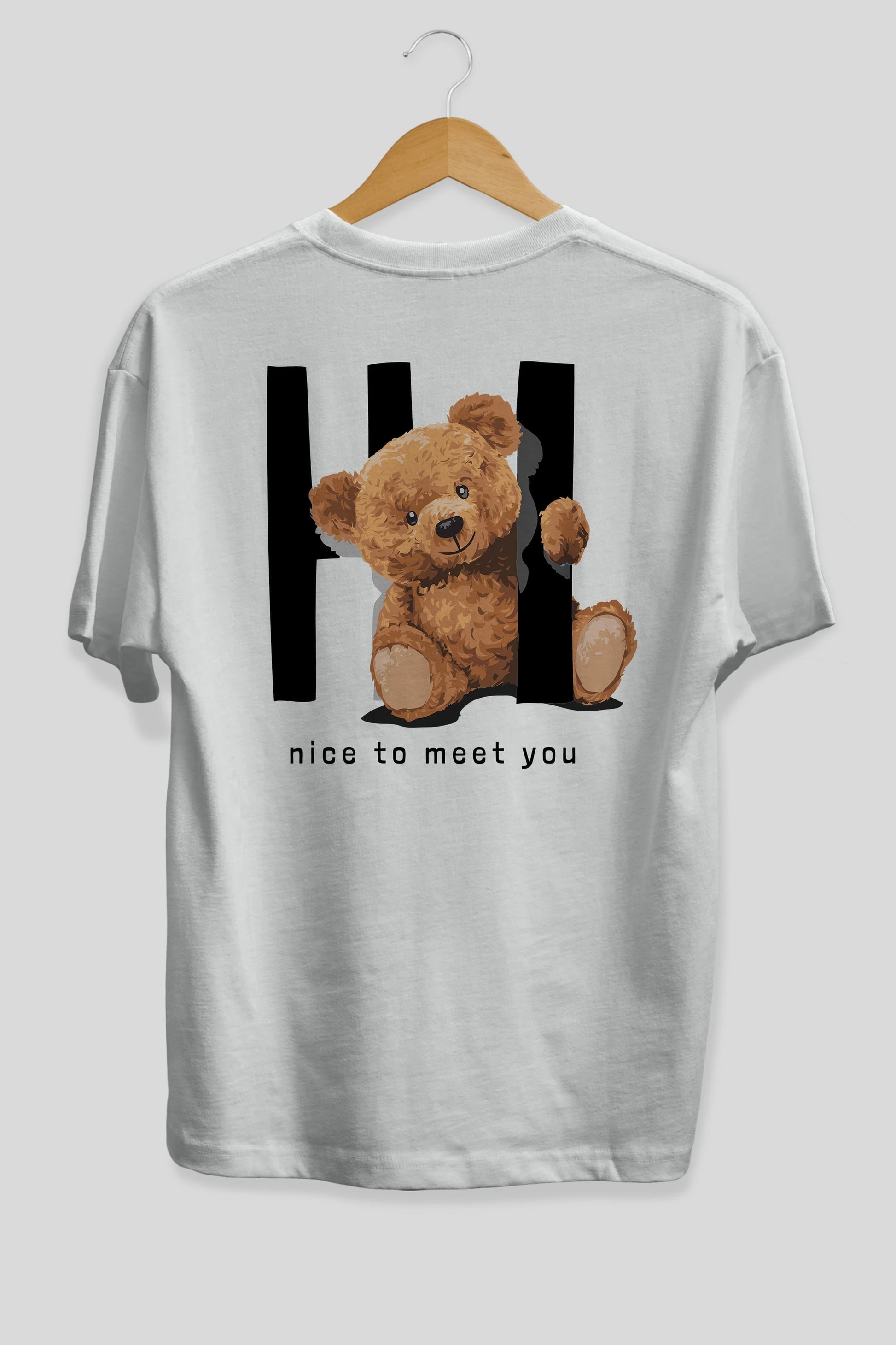 Teddy Bear Hi Nice To Meet You Arka Baskılı Oversize t-shirt Erkek Kadın Unisex %100 Pamuk