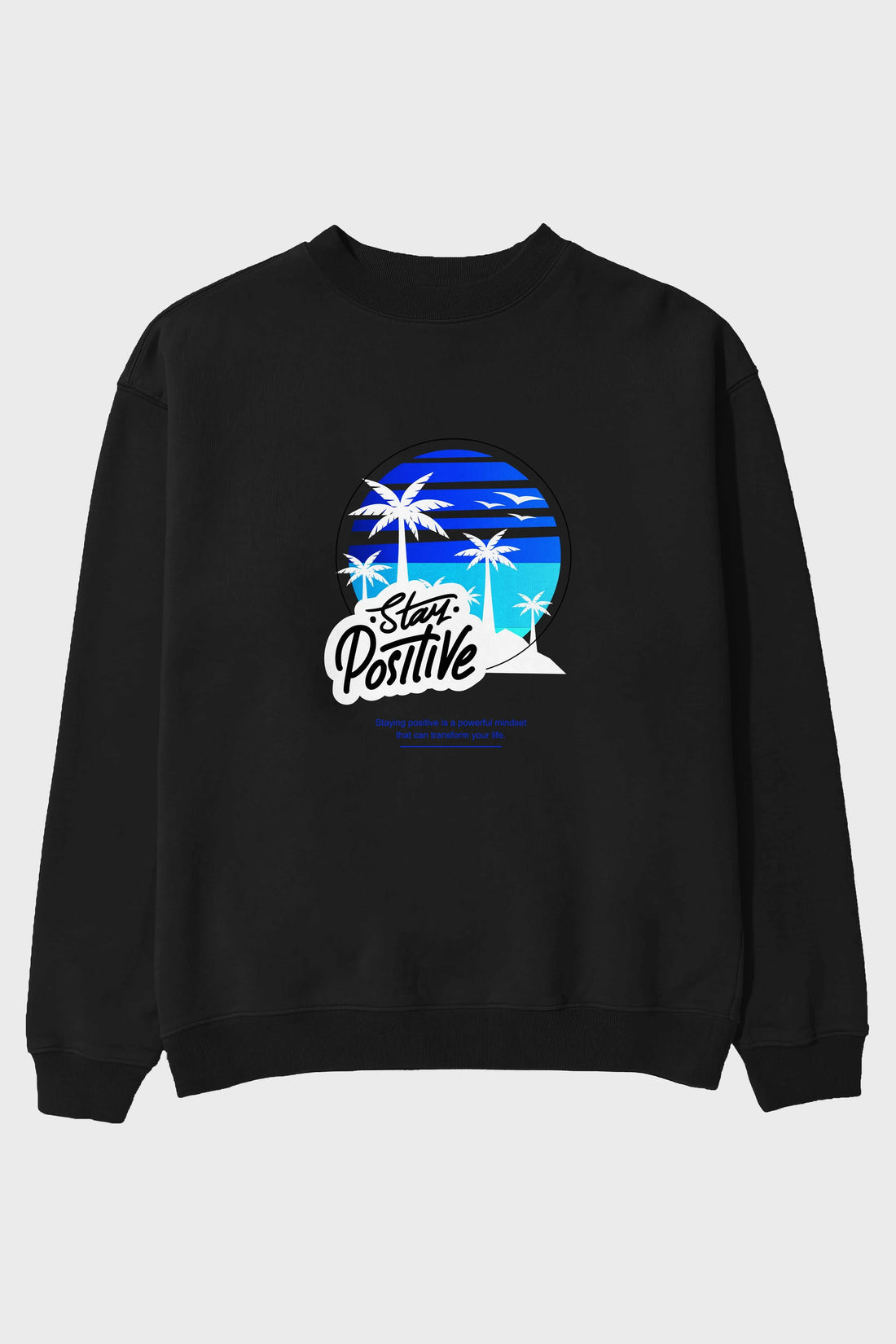 Stay Positive Yazılı Ön Baskılı Oversize Sweatshirt Erkek Kadın Unisex