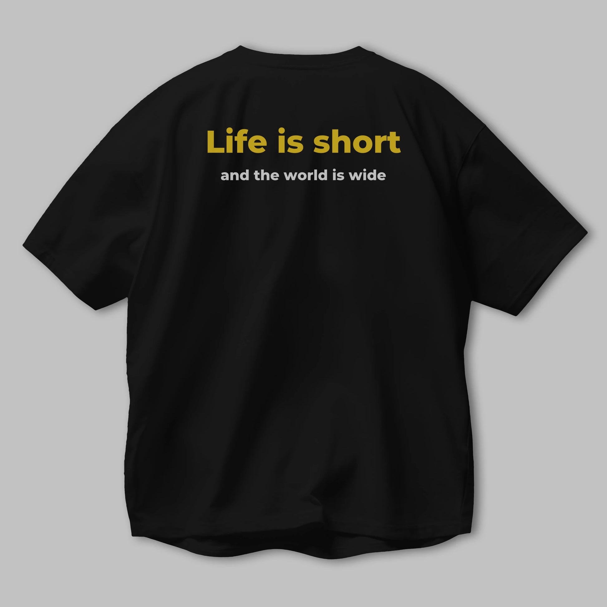 Life is Short Yazılı Arka Baskılı Oversize t-shirt Erkek Kadın Unisex