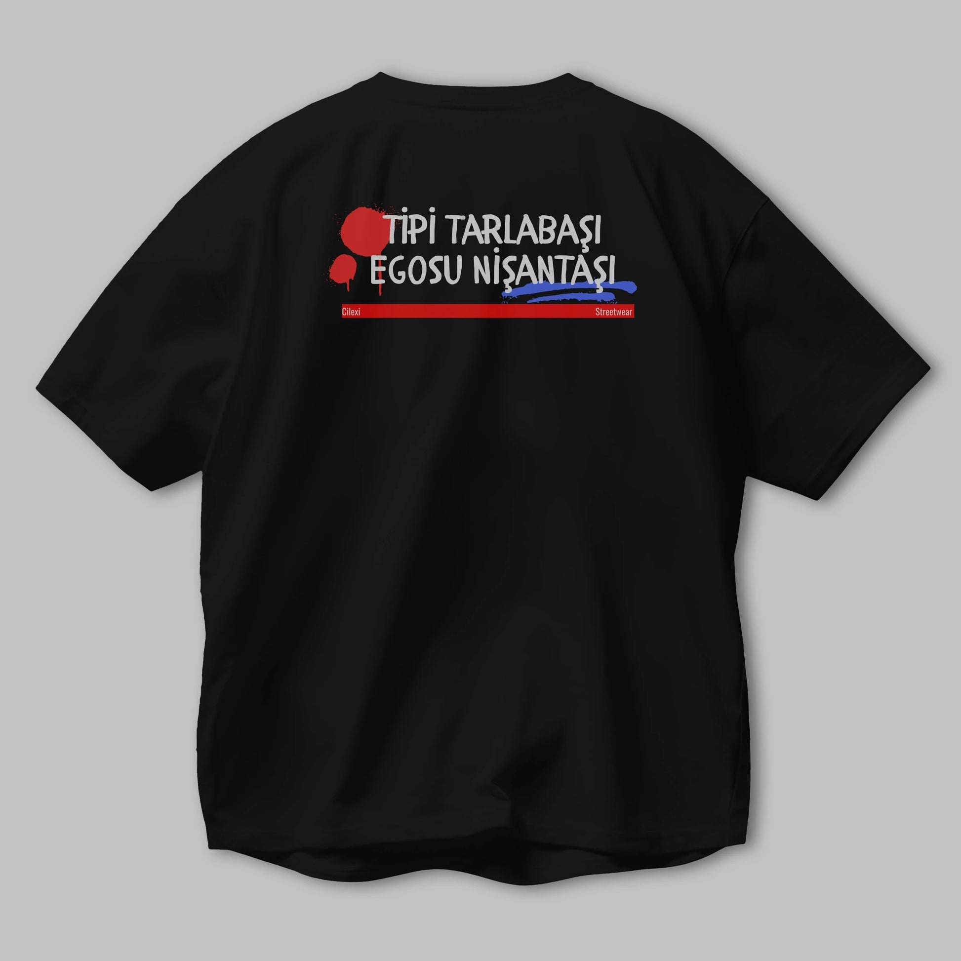 Tipi Tarlabaşı , Egosu Nişantaşı Yazılı Arka Baskılı Oversize t-shirt Erkek Kadın Unisex