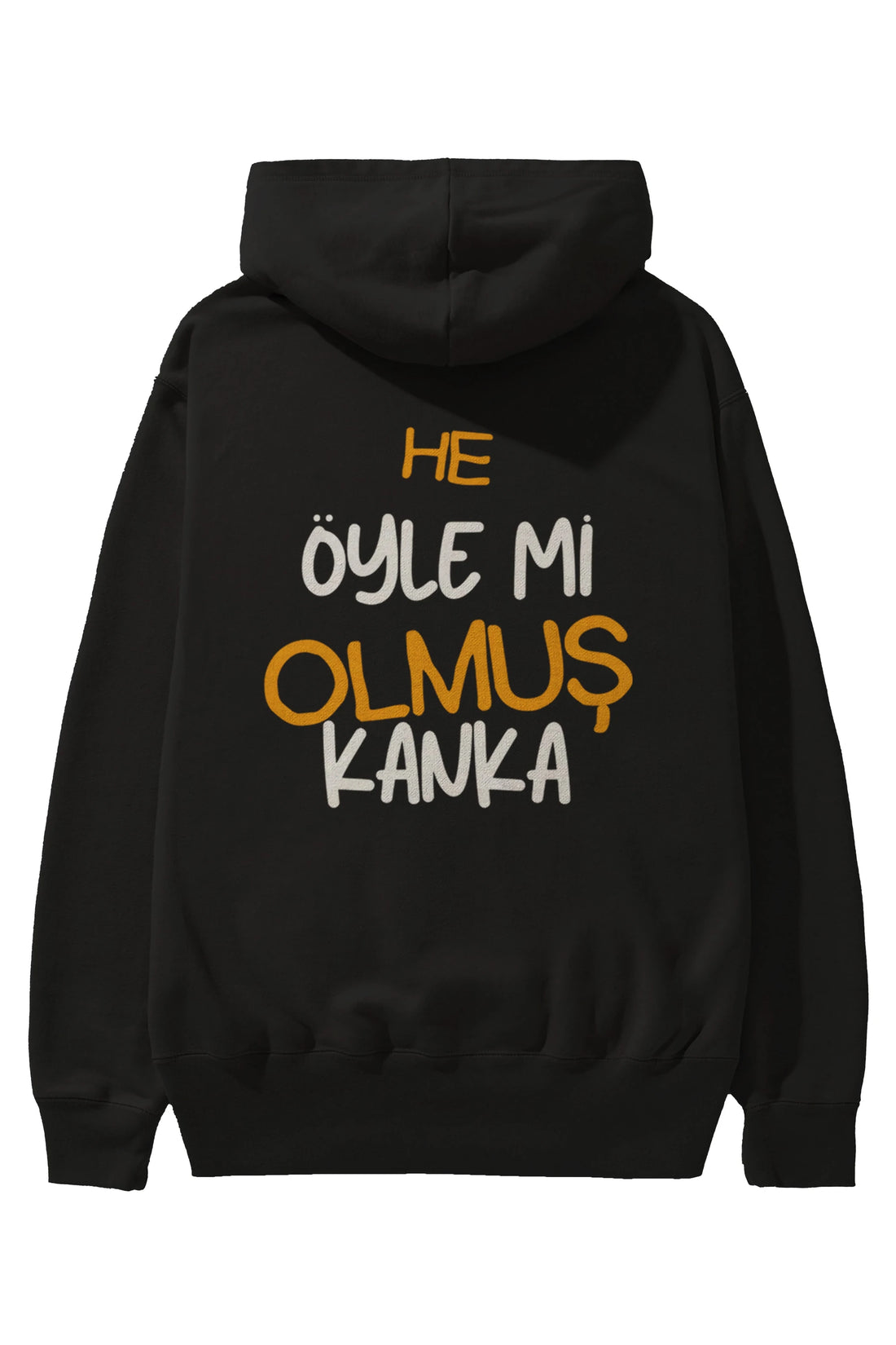 He öyle mi Olmuş Kanka Yazılı Arka Baskılı Oversize Hoodie Kapüşonlu Sweatshirt Erkek Kadın Unisex