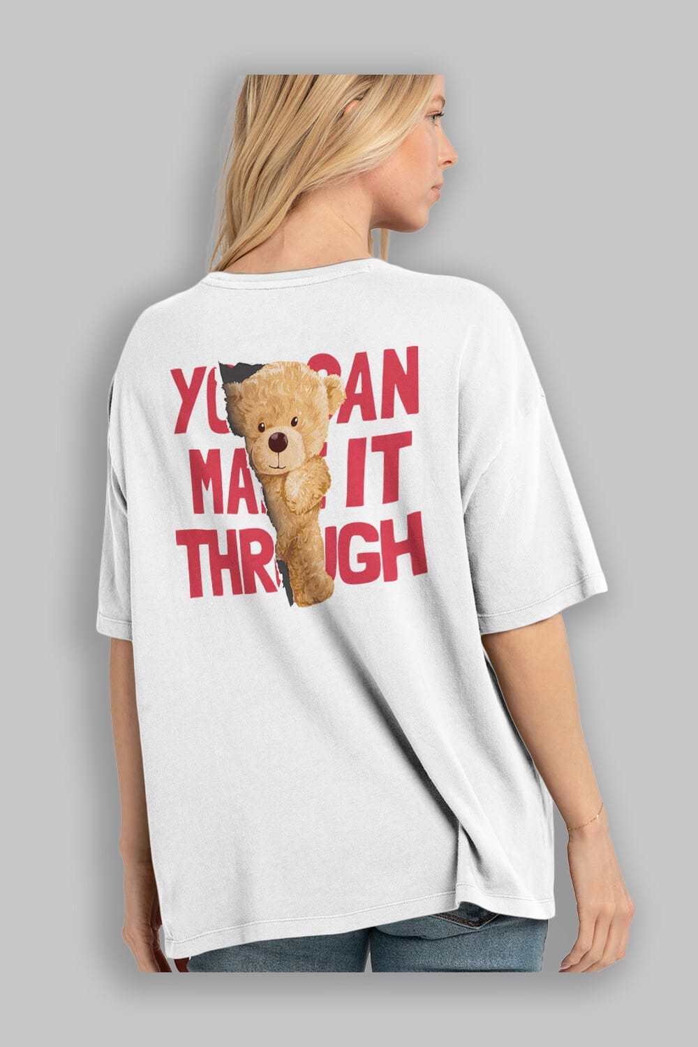 Teddy Bear You Can Make it Arka Baskılı Oversize t-shirt Erkek Kadın Unisex %100 Pamuk