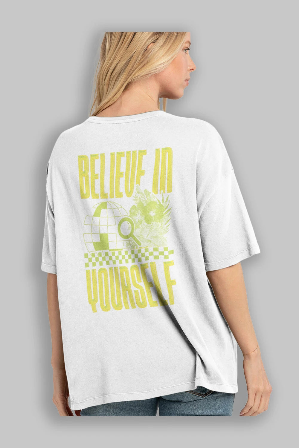 Believe in yourself Arka Baskılı Oversize t-shirt Erkek Kadın Unisex