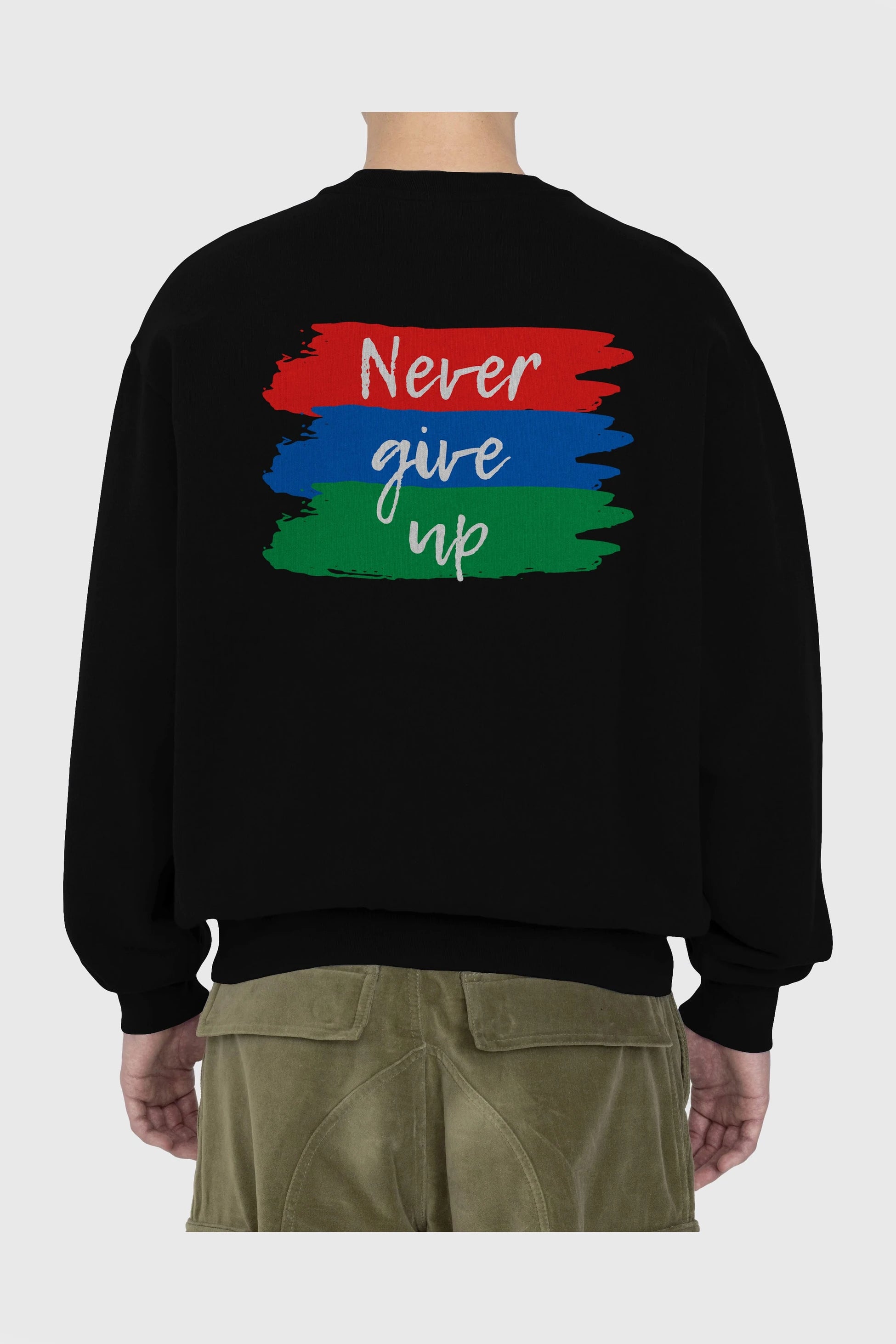Never Give Up Yazılı Arka Baskılı Oversize Sweatshirt Erkek Kadın Unisex