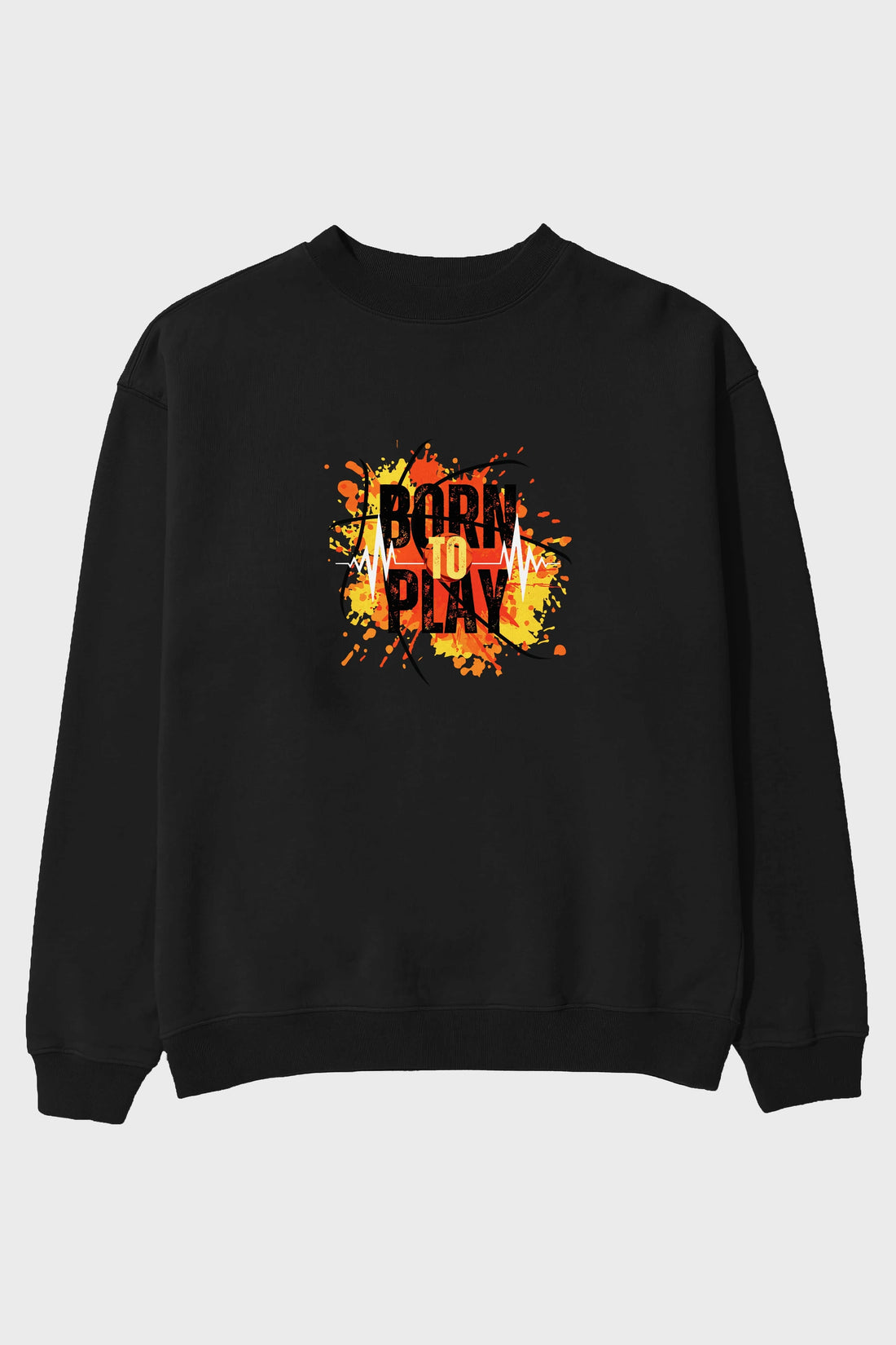 Born to Play Yazılı Ön Baskılı Oversize Sweatshirt Erkek Kadın Unisex