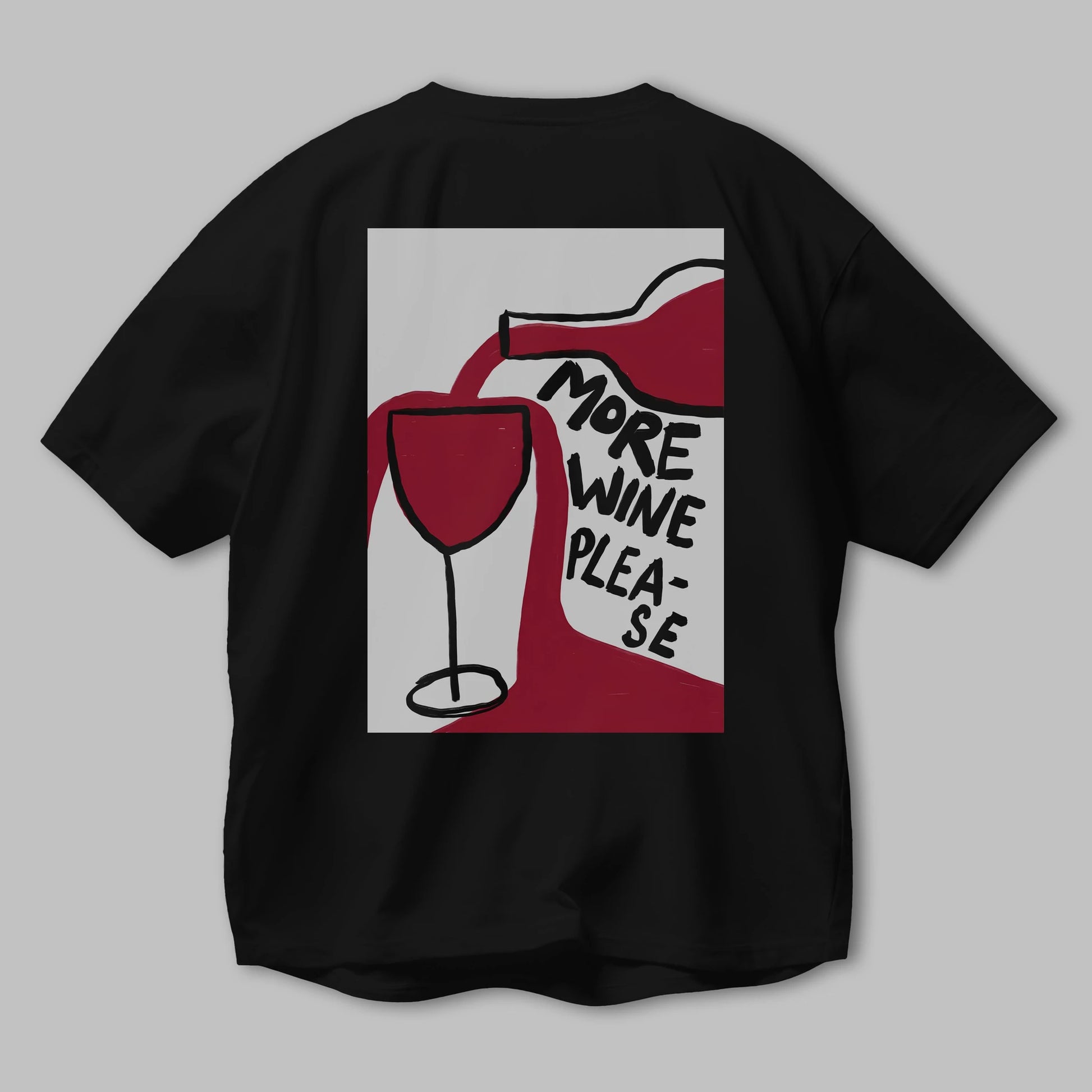 More Wine Please Arka Baskılı Oversize t-shirt Erkek Kadın Unisex %100 Pamuk Bisiklet Yaka tişort