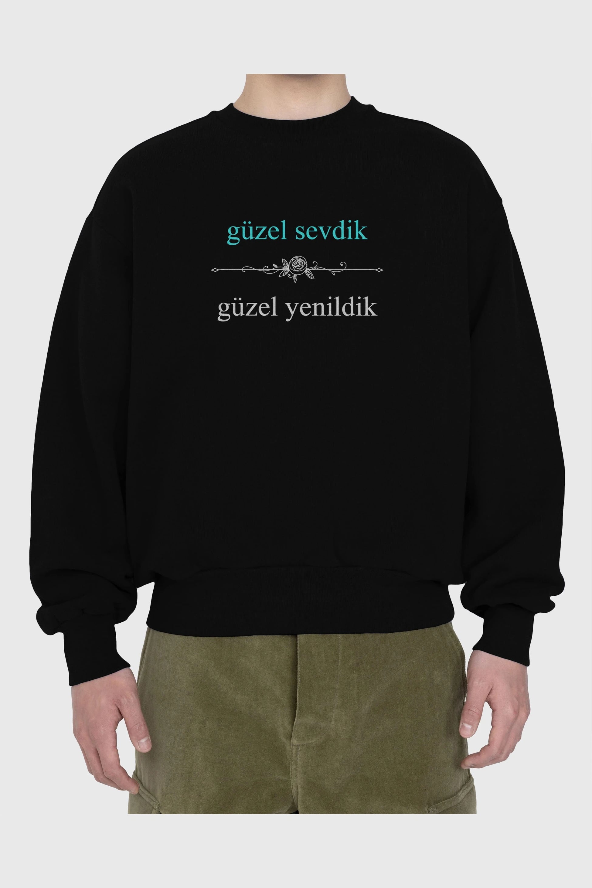 Güzel Sevdik , Güzel Yenildik Yazılı Ön Baskılı Oversize Sweatshirt Erkek Kadın Unisex